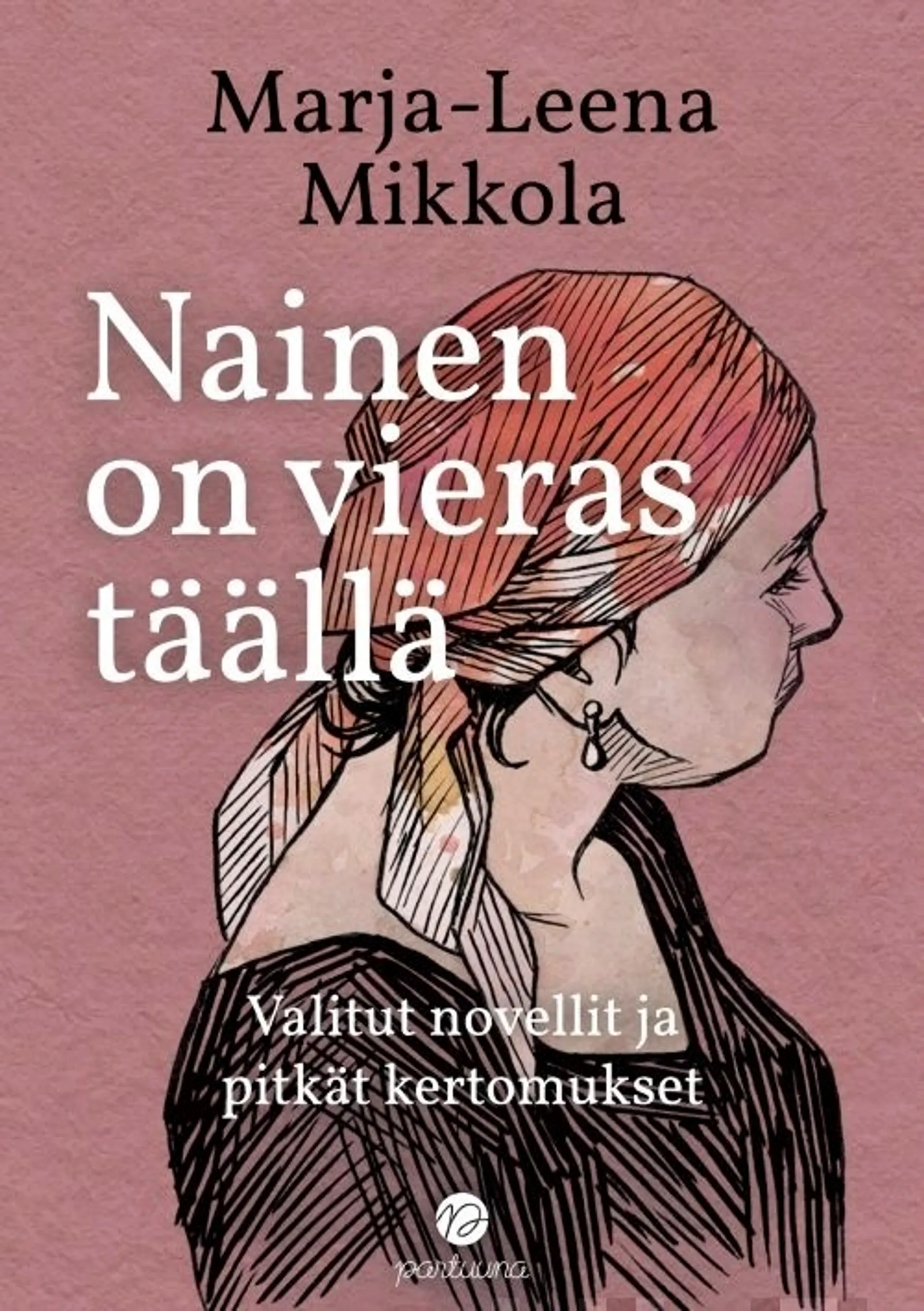 Mikkola, Nainen on vieras täällä - Valitut novellit ja pitkät kertomukset