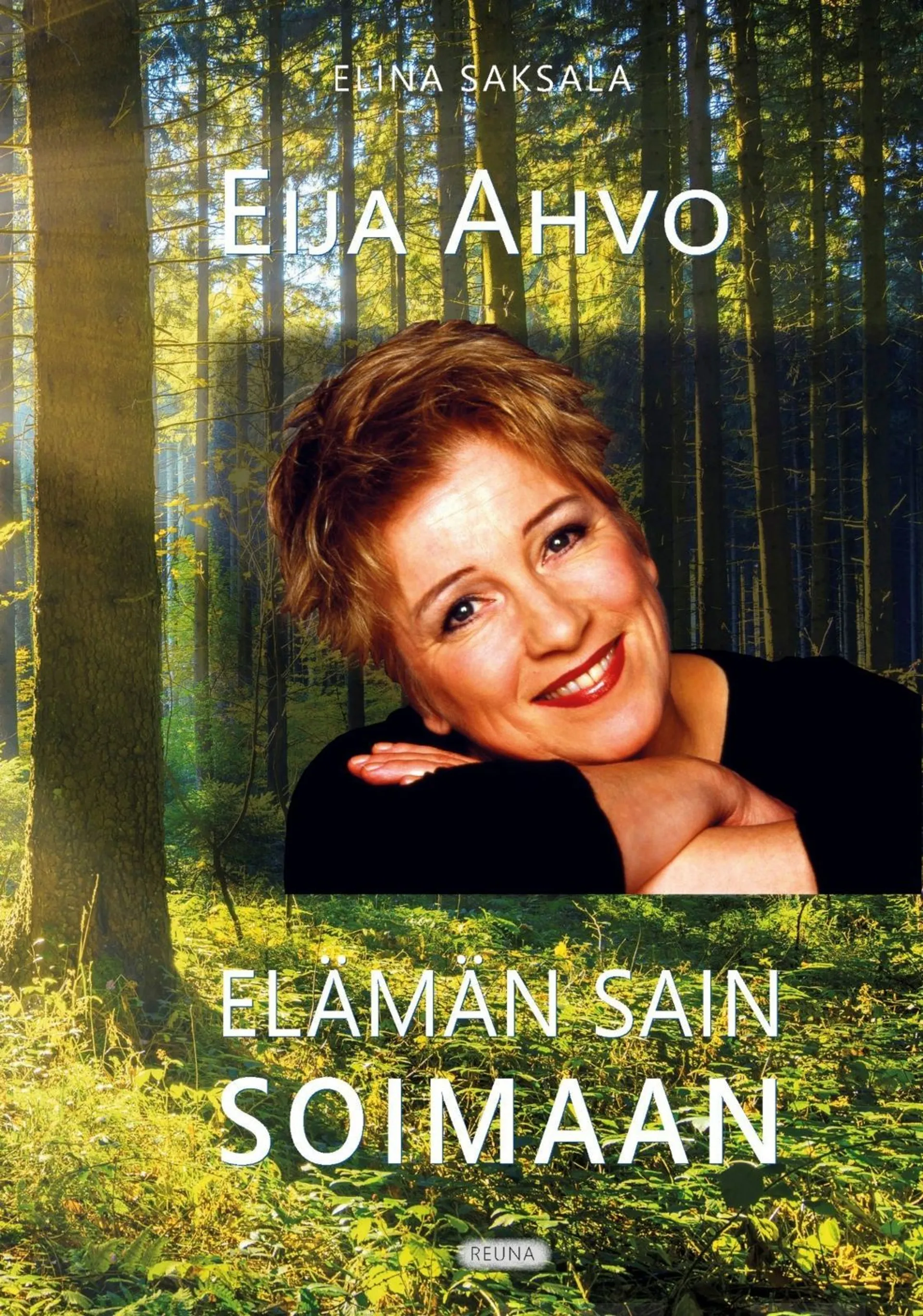 Saksala, Eija Ahvo - Elämän sain soimaan