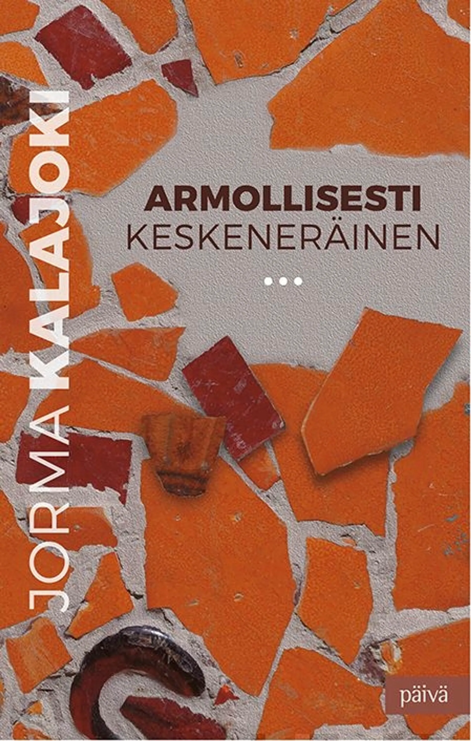 Kalajoki Jorma, Armollisesti keskeneräinen