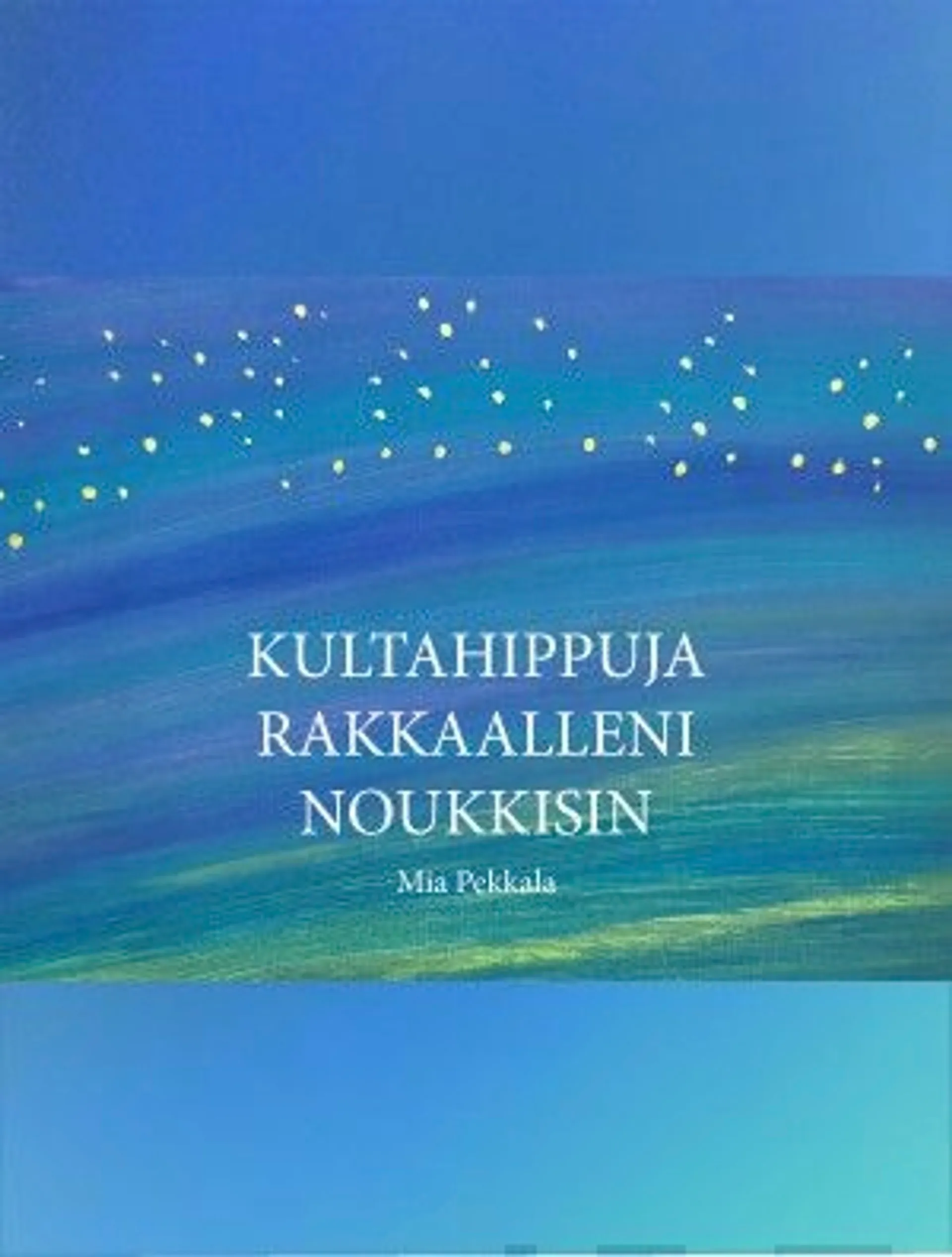 Pekkala, Kultahippuja rakkaalleni noukkisin - Runoteos