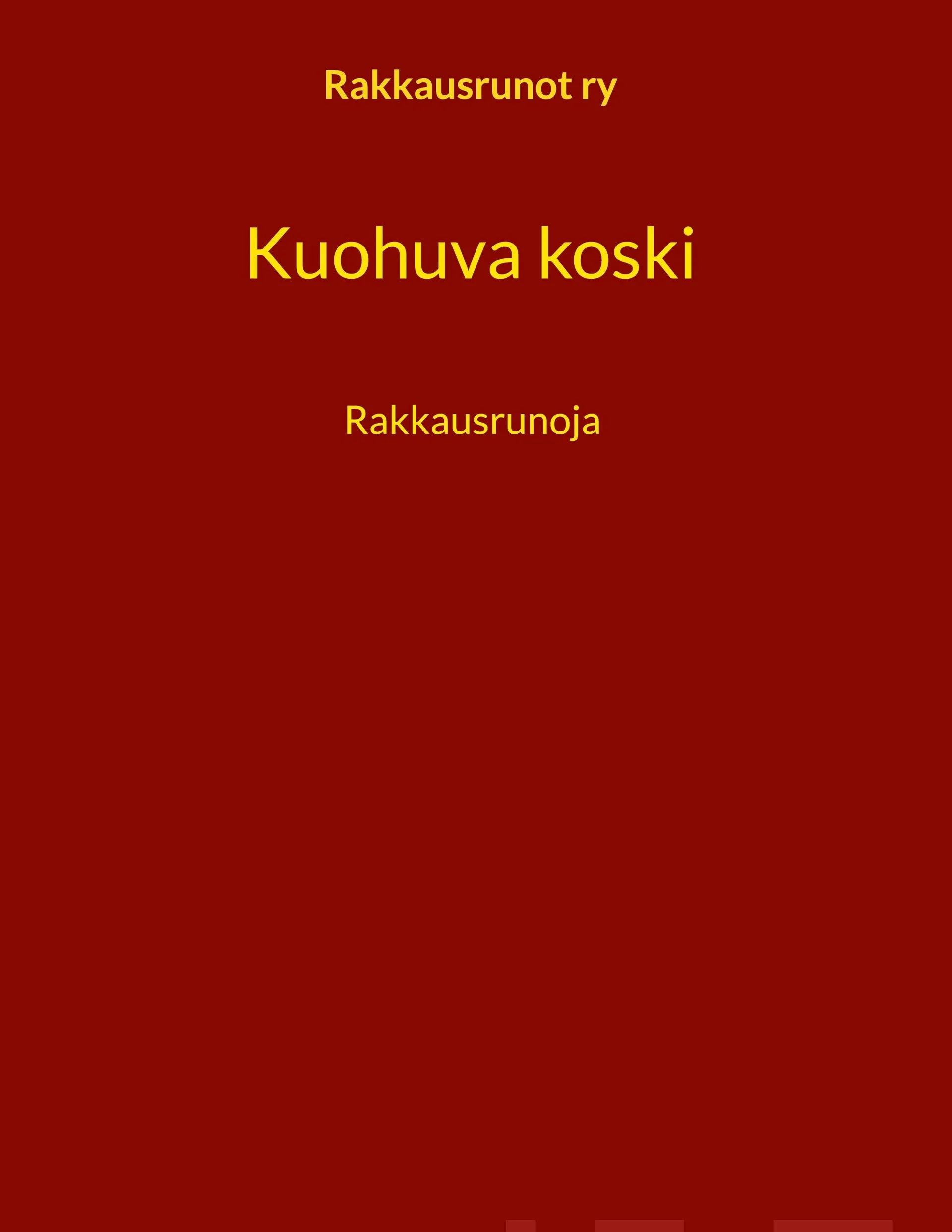 Kuohuva koski - Runoja 2003-2023 : Rakkausrunot ry:n antologia