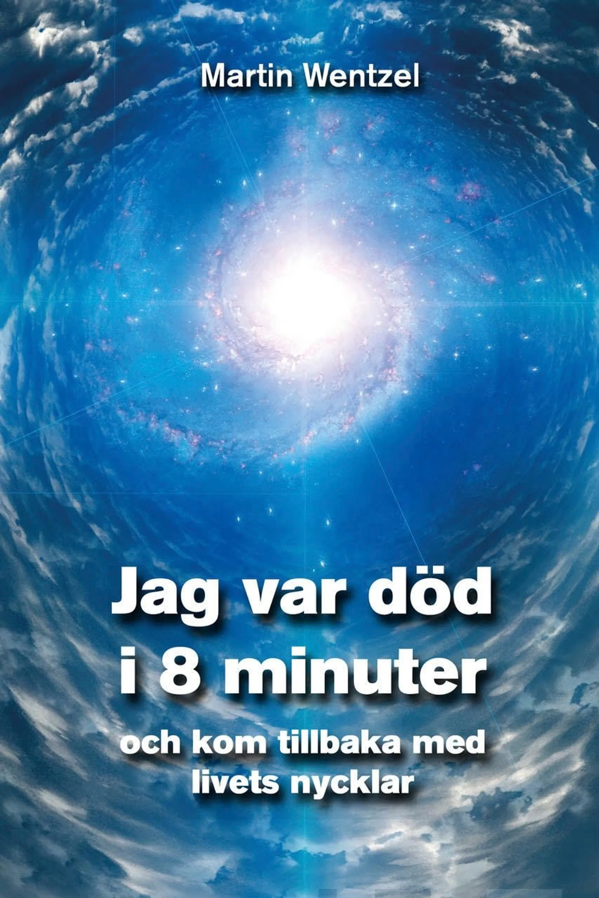 Wentzel, Jag var död i 8 minuter och kom tillbaka med livets nycklar