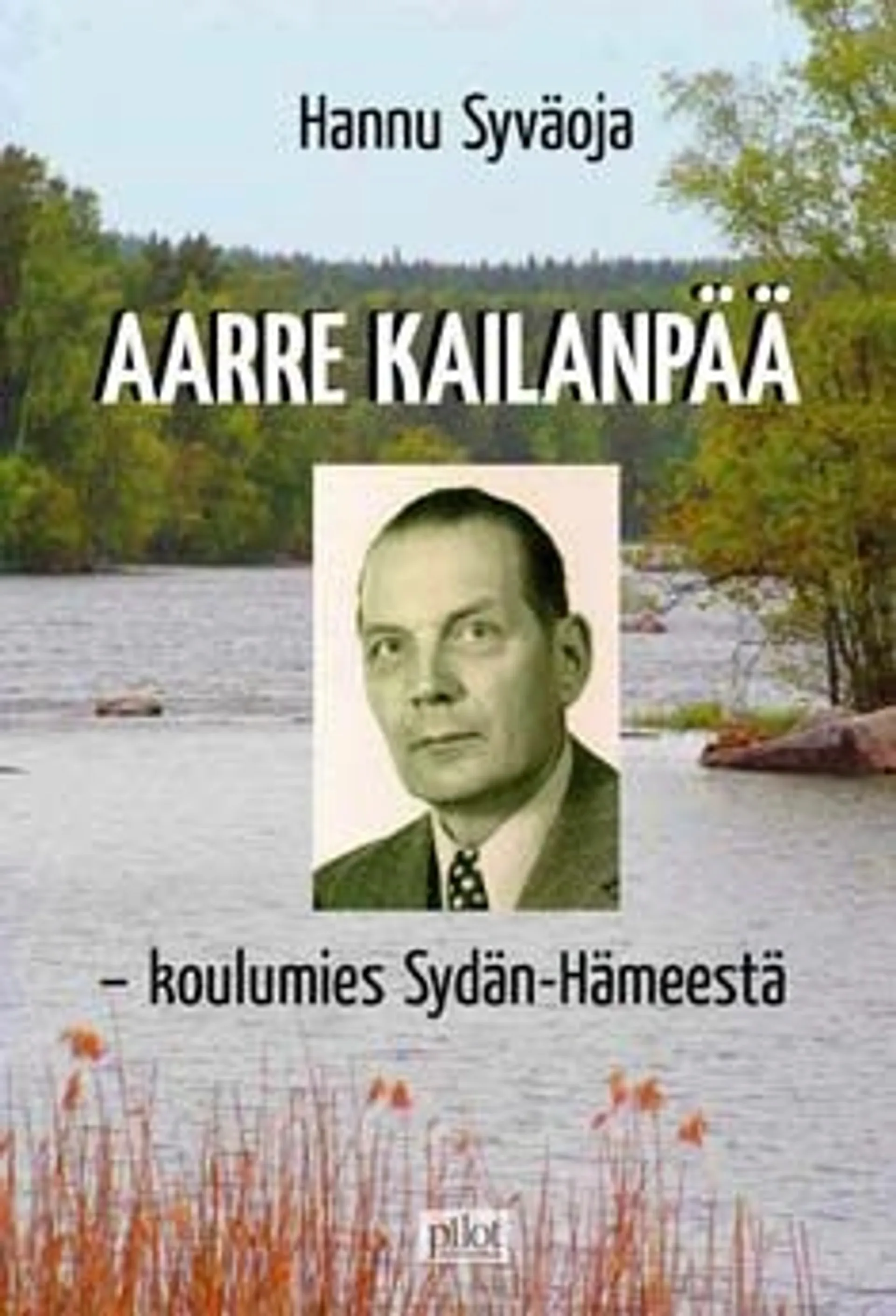 Syväoja, Aarre Kailanpää - koulumies Sydän-Hämeestä