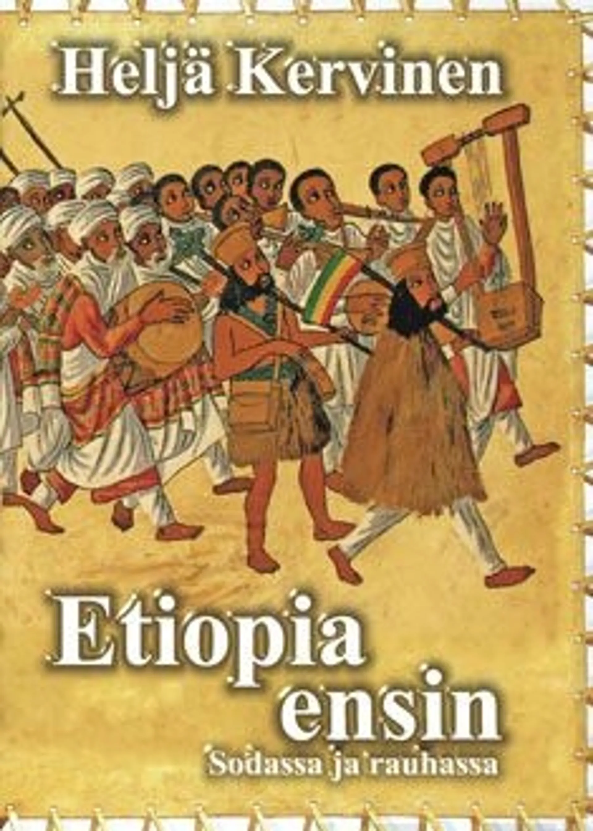 Kervinen, Etiopia ensin - sodassa ja rauhassa