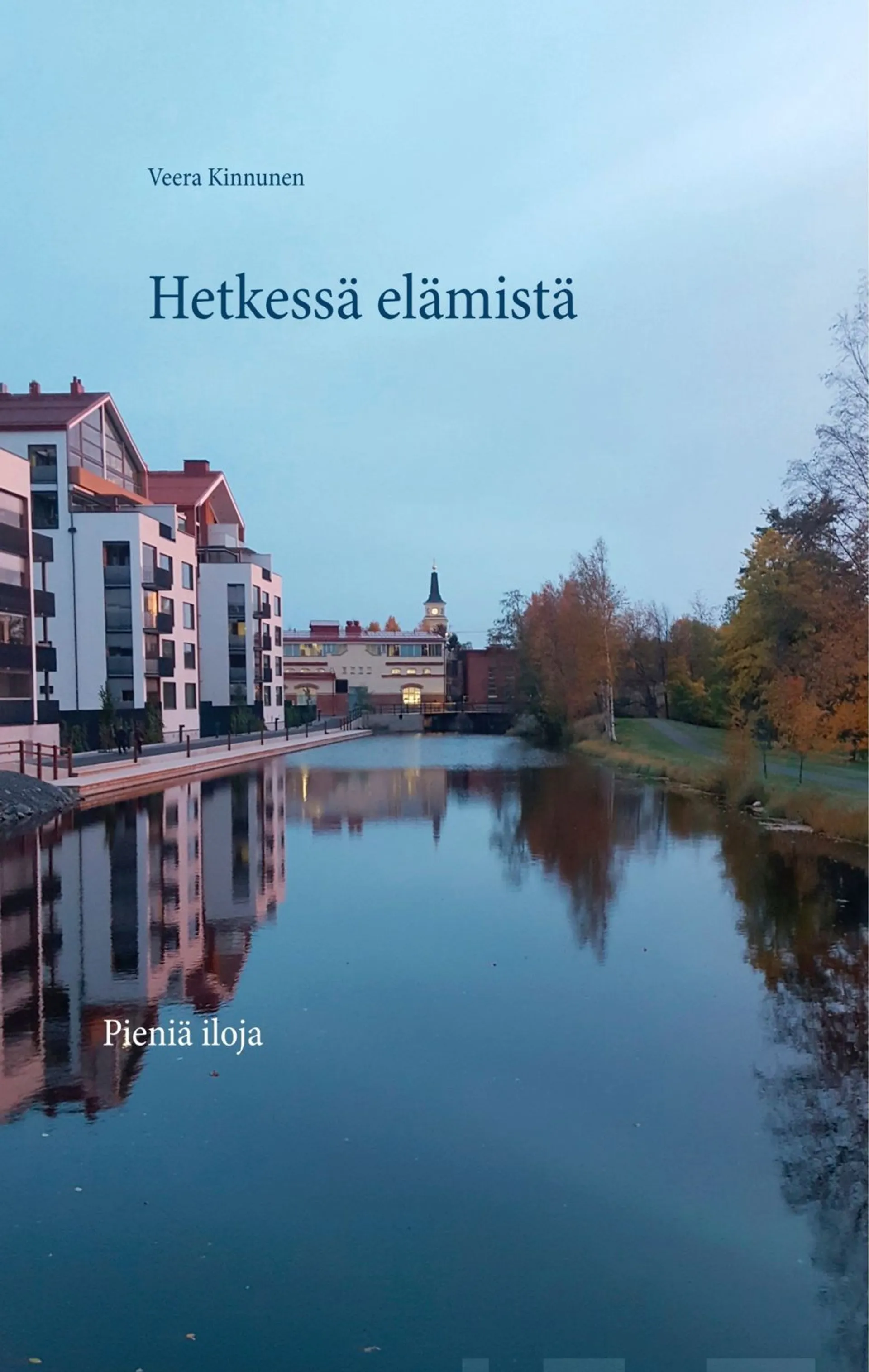 Kinnunen, Hetkessä elämistä - Pieniä iloja