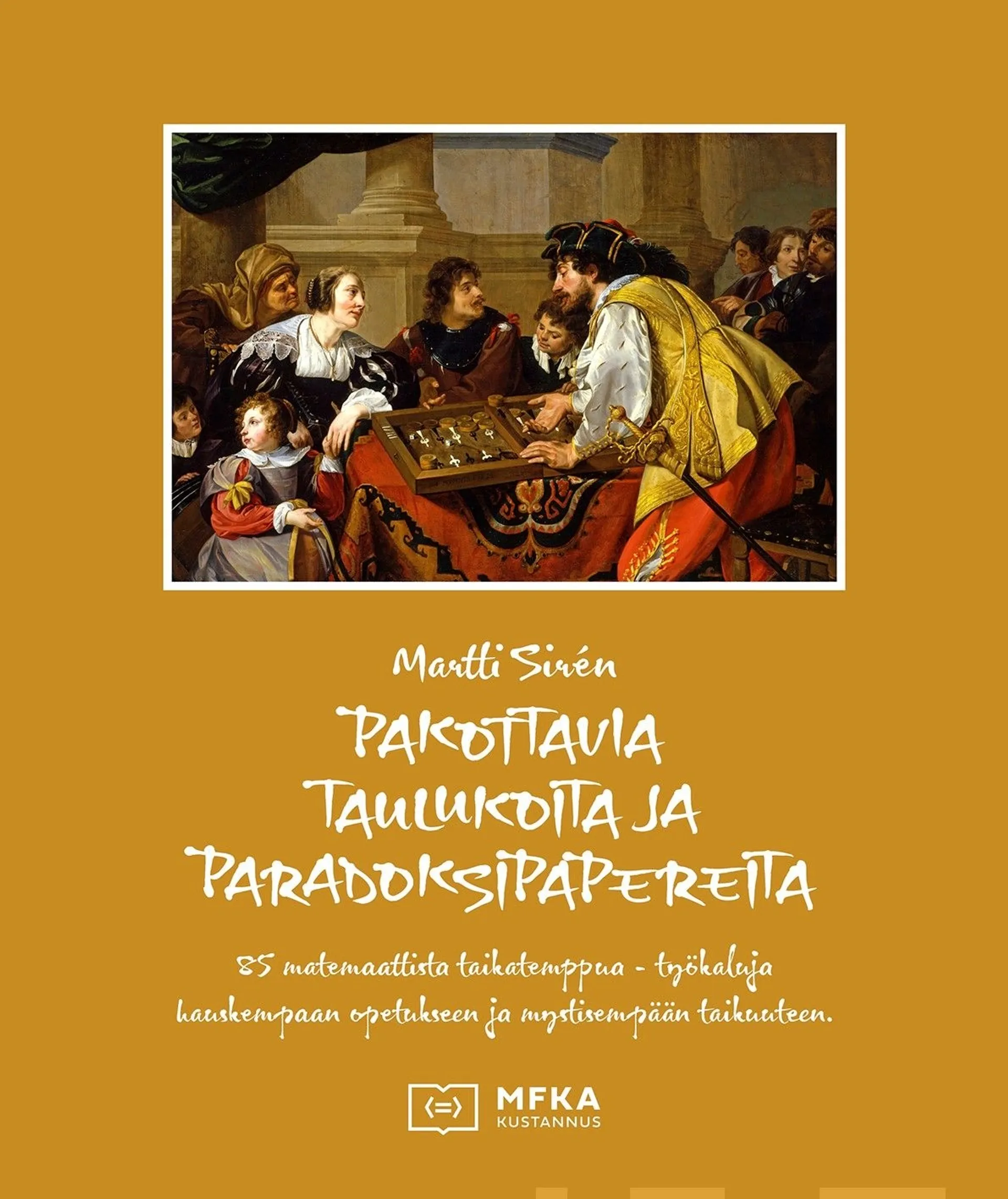 Sirén, Pakottavia taulukoita ja paradoksipapereita - 85 matemaattista taikatemppua - työkaluja hauskempaan opetukseen ja mystisempään taikuuteen