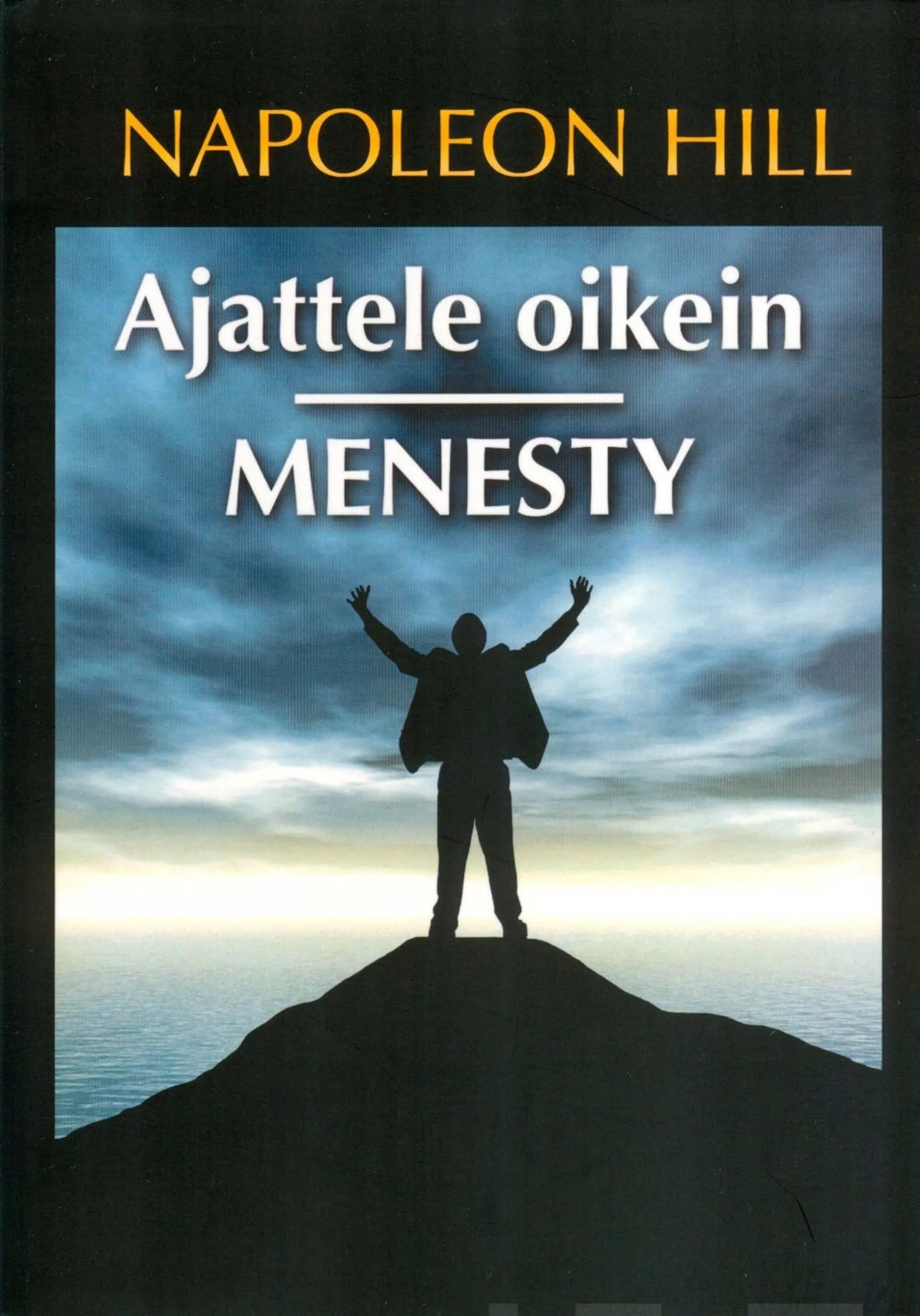 Hill, Ajattele oikein - menesty!