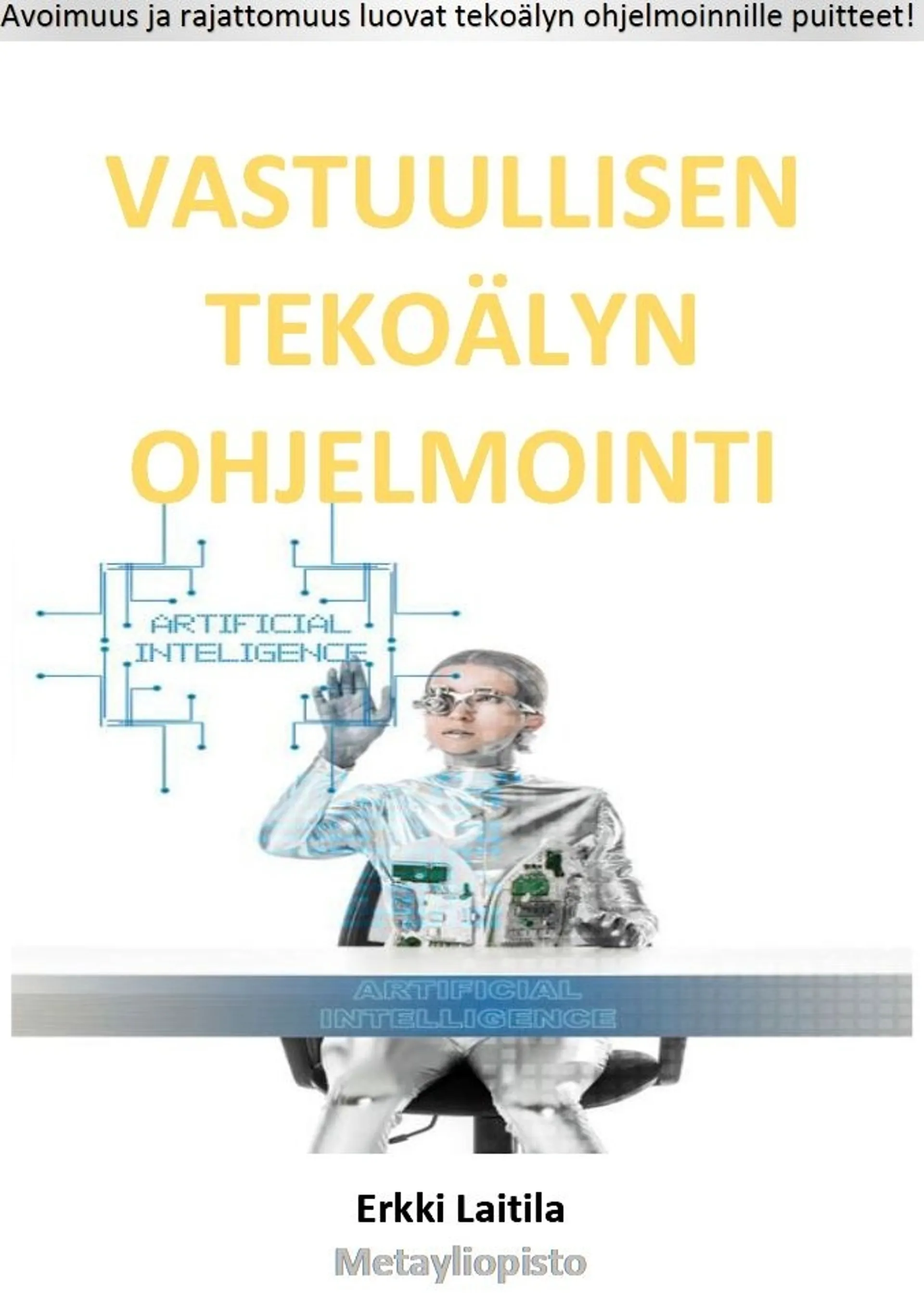 Laitila, Vastuullisen tekoälyn ohjelmointi - Avoimuus ja rajattomuus luovat tekoälyn ohjelmoinnille puitteet!