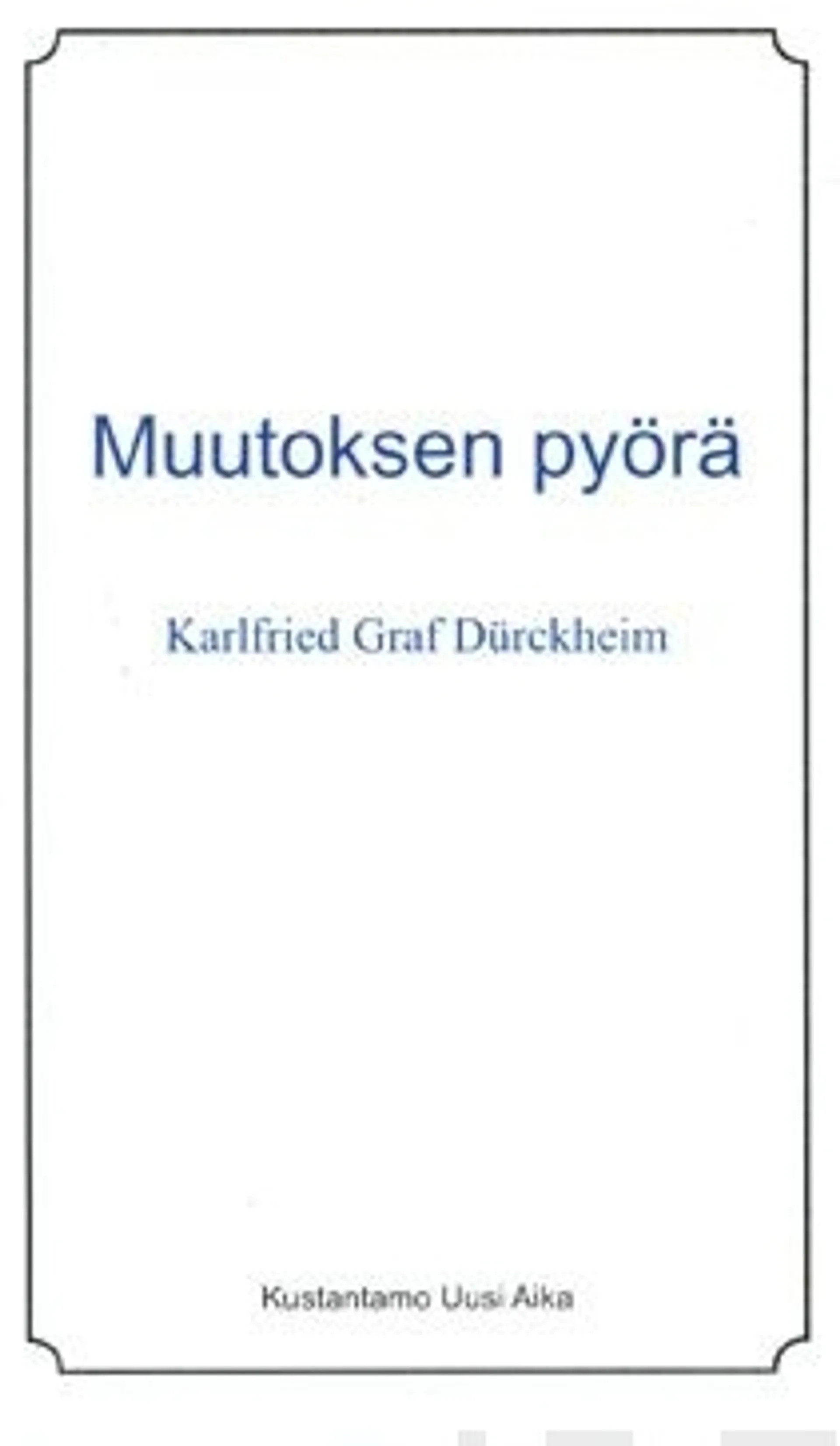 Drückheim, Muutoksen pyörä