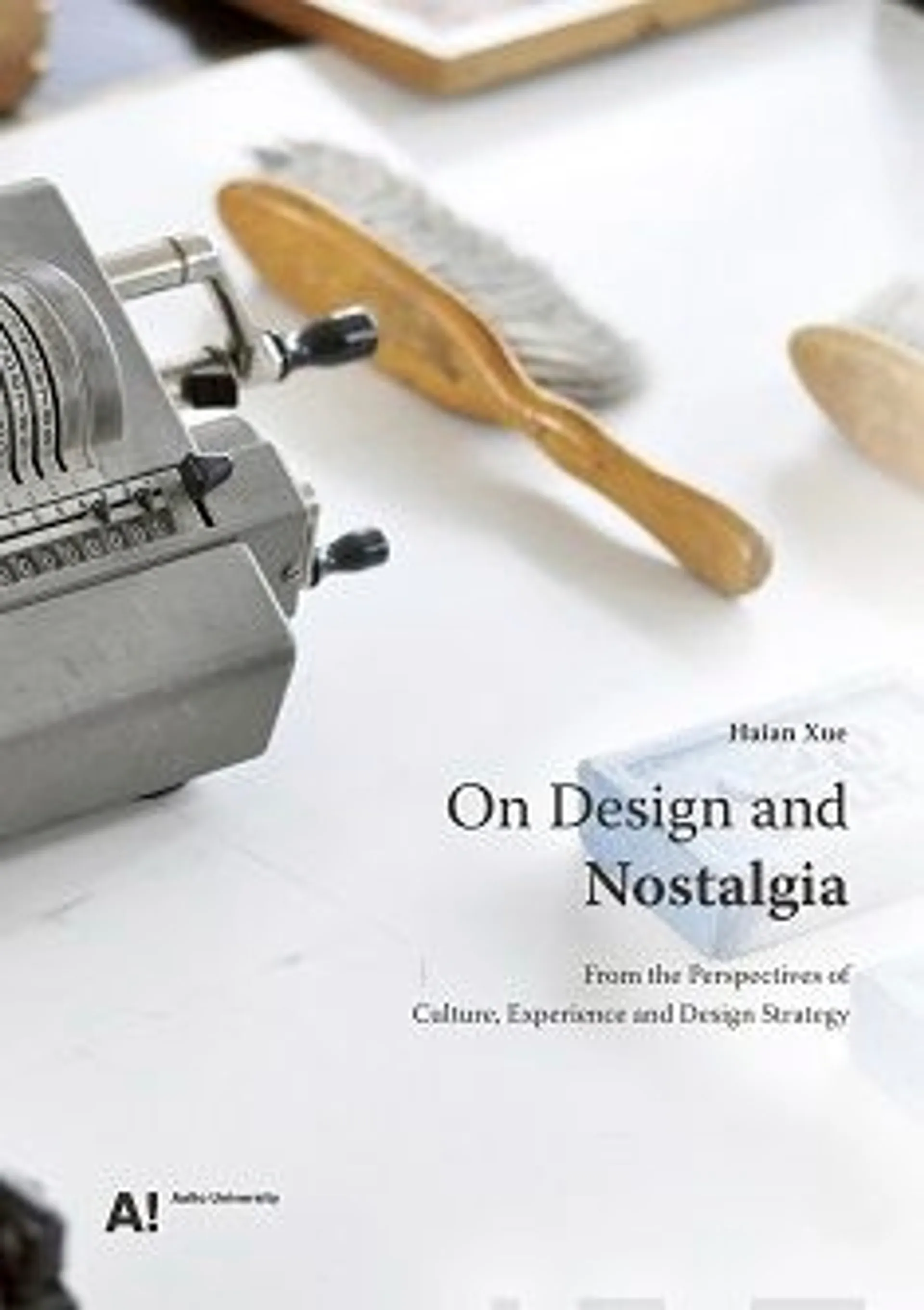 Xue, On Design and Nostalgia - From the Perspectives of Culture, Experience and Design Strategy