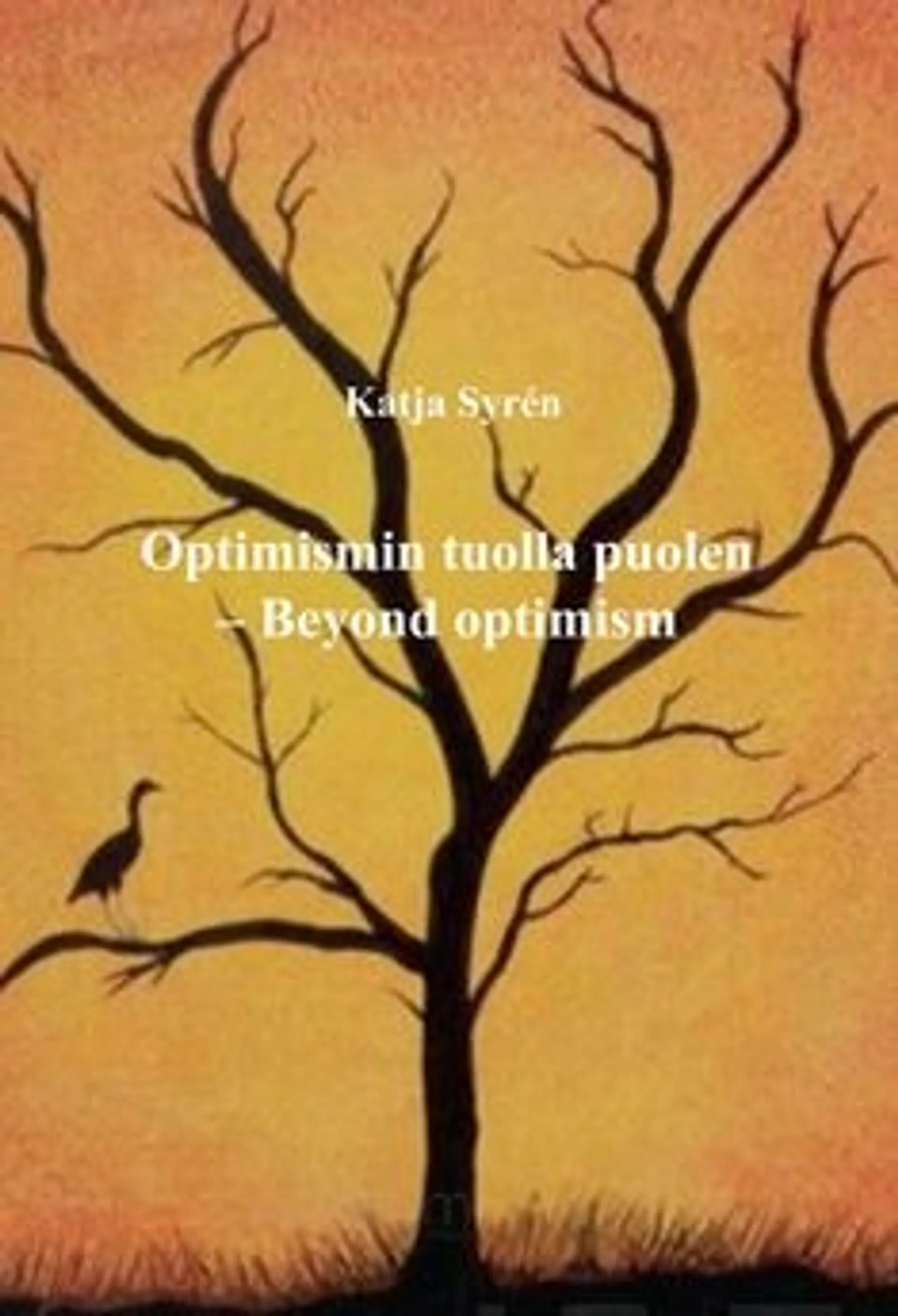 Syrén, Optimismin tuolla puolen - Beyond optimism