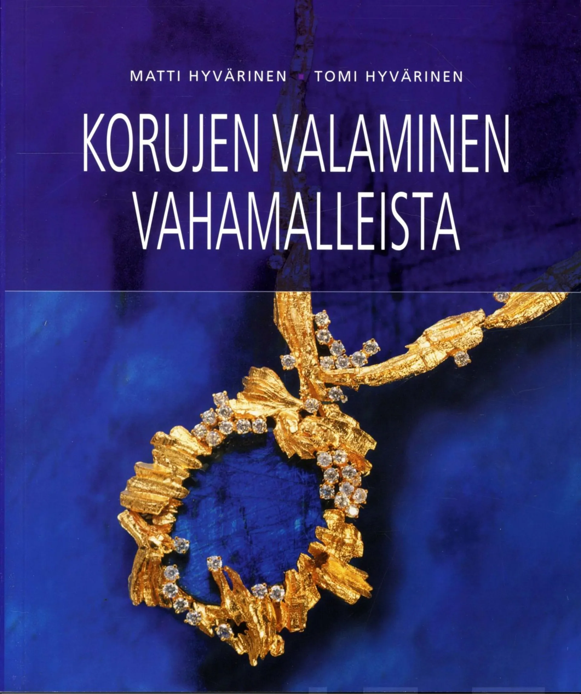 Hyvärinen, Korujen valaminen vahamalleista