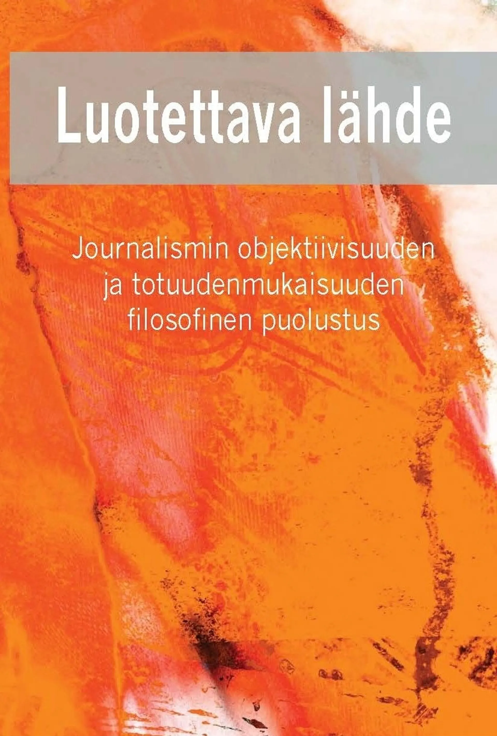 Lehtinen, Luotettava lähde - Journalismin objektiivisuus ja totuudenmukaisuus