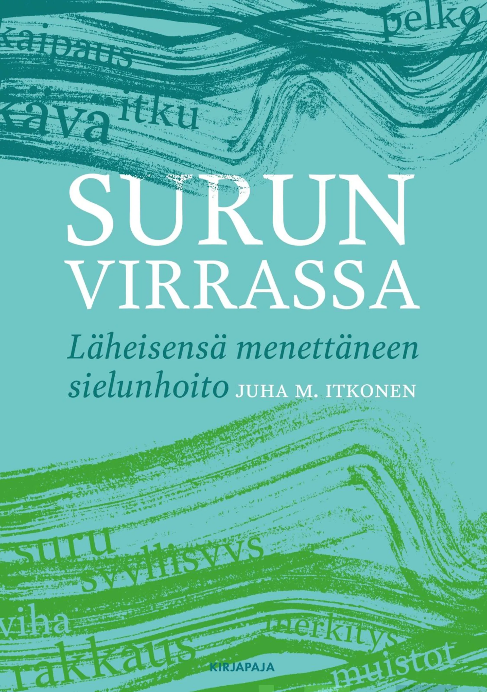 Itkonen, Surun virrassa - Läheisensä menettäneen sielunhoito