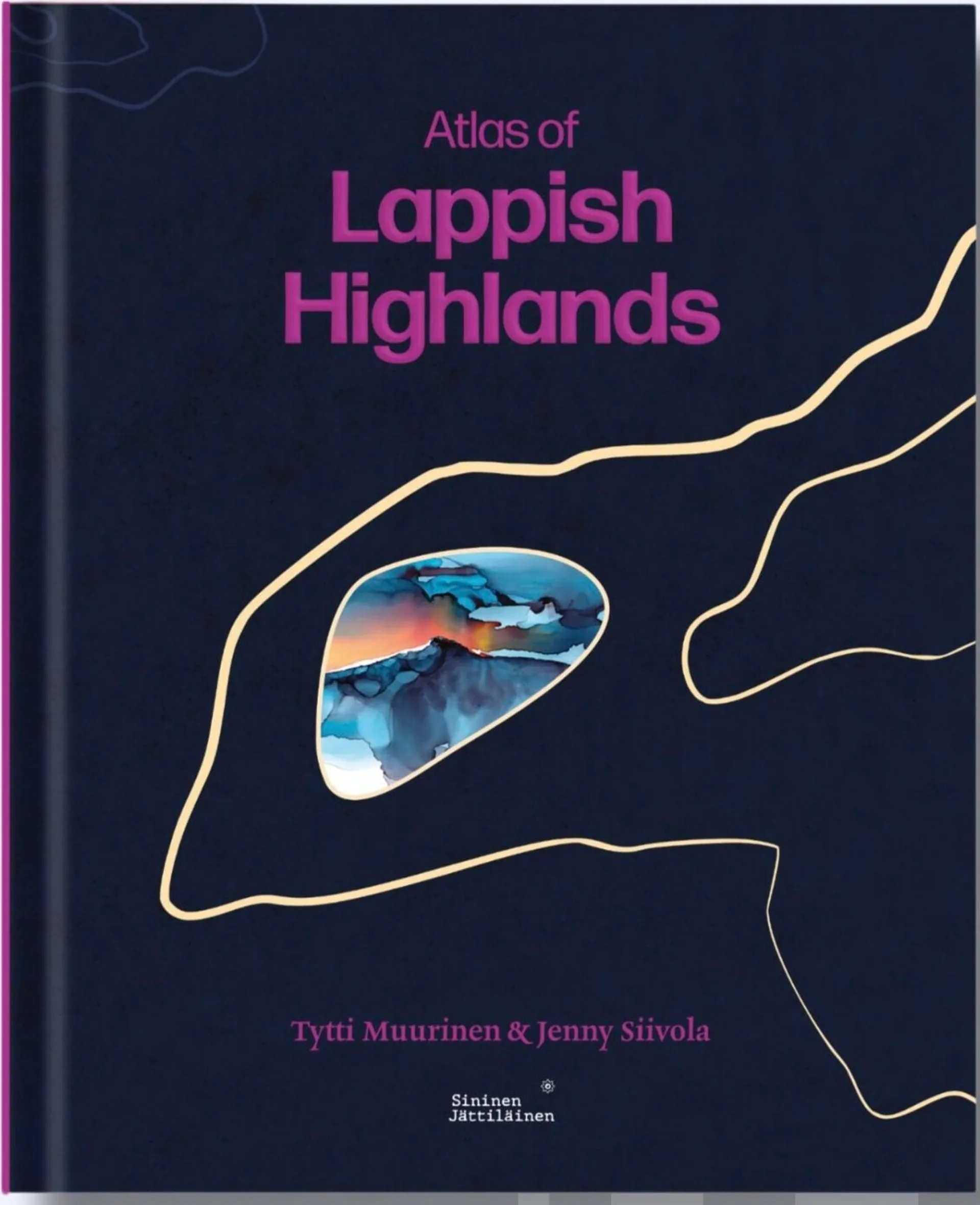 Siivola, Atlas of Lappish Highlands - Fifty fells, eight seasons. Countless stories.