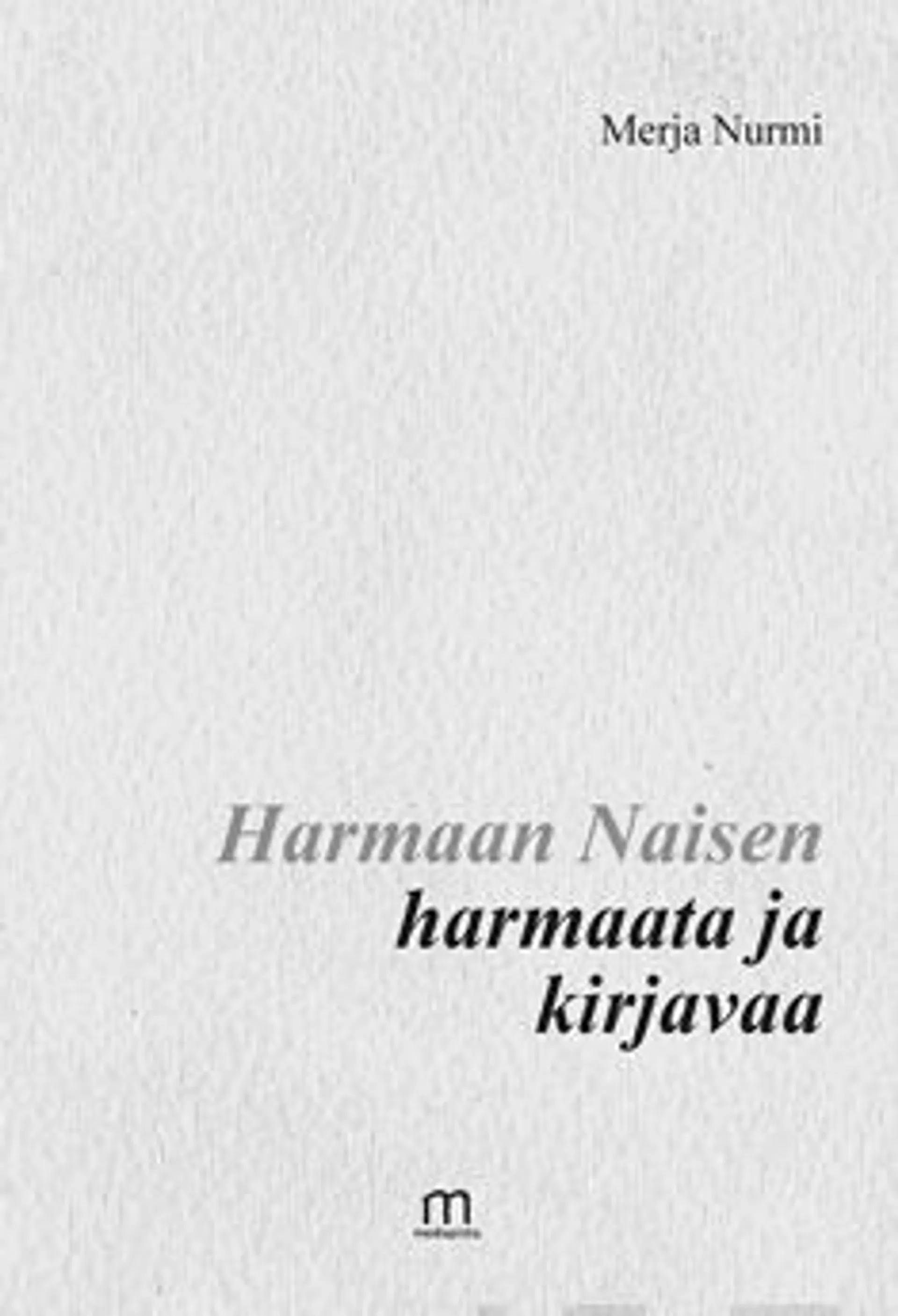 Nurmi, Harmaan Naisen harmaata ja kirjavaa