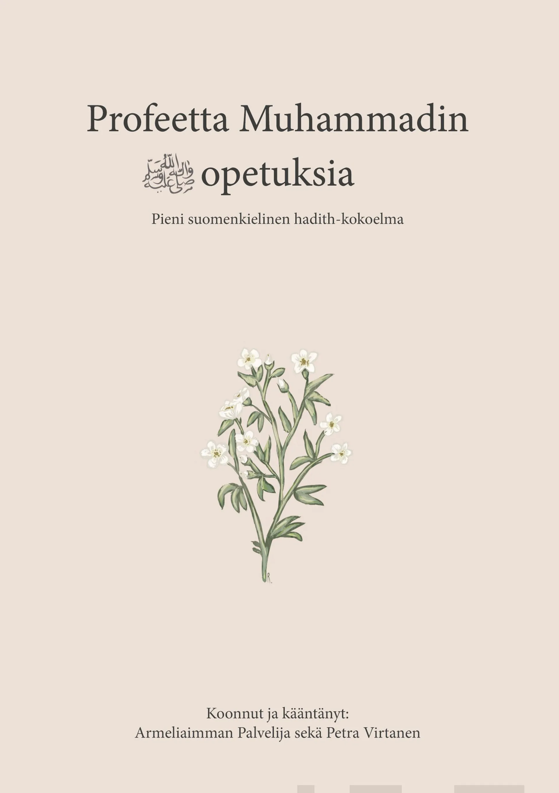 Armeliaimman Palvelija, Profeetta Muhammadin opetuksia - Pieni suomenkielinen hadith-kokoelma