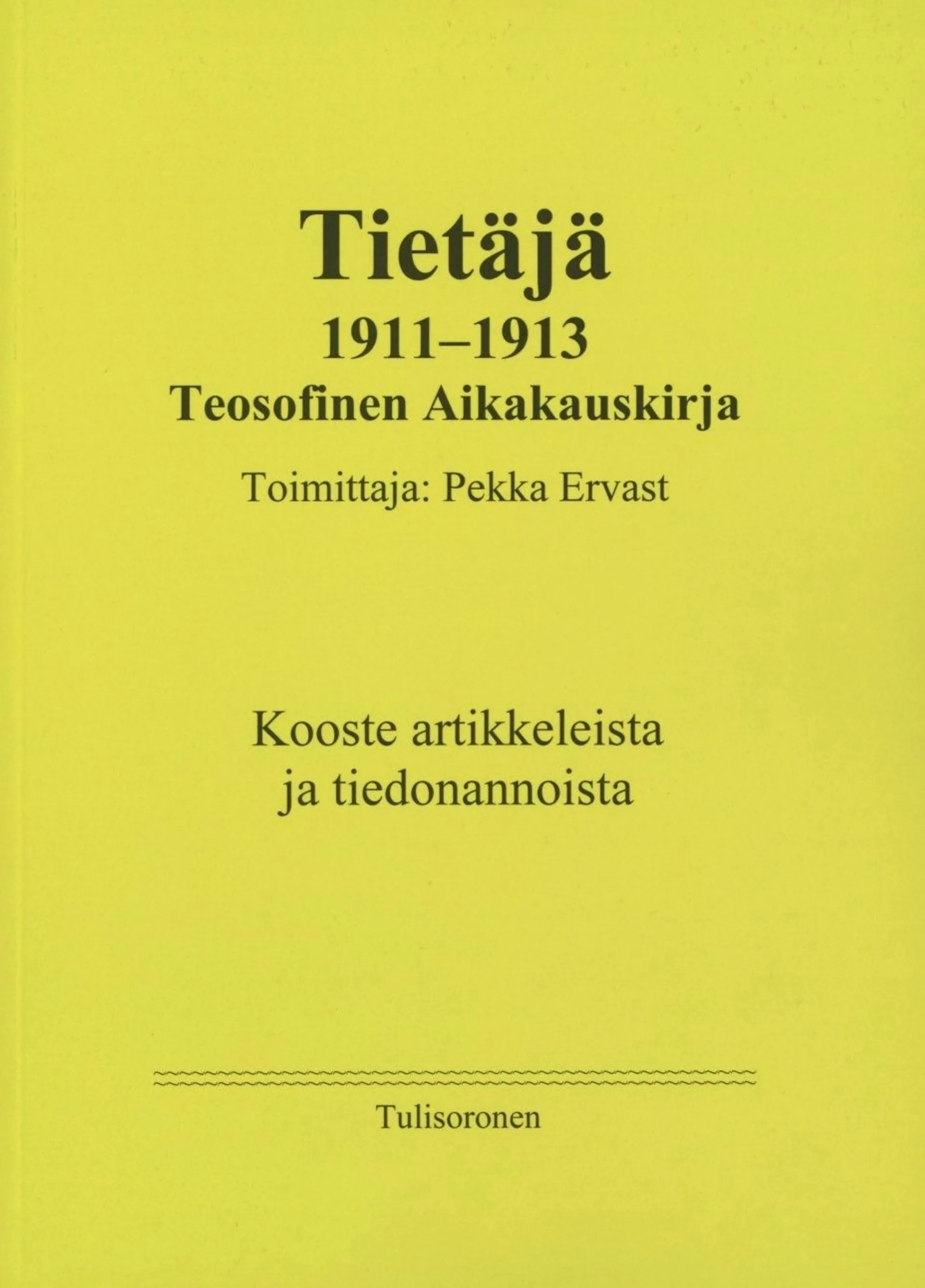 Tietäjä 1911-1913, Teosofinen Aikakauskirja, Toimittaja Pekka Ervast - Kooste artikkeleista ja tiedonannoista