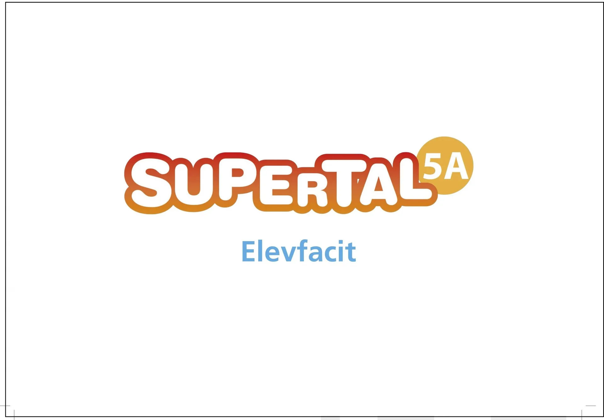 Nousiainen, Supertal 5A - elevfacit