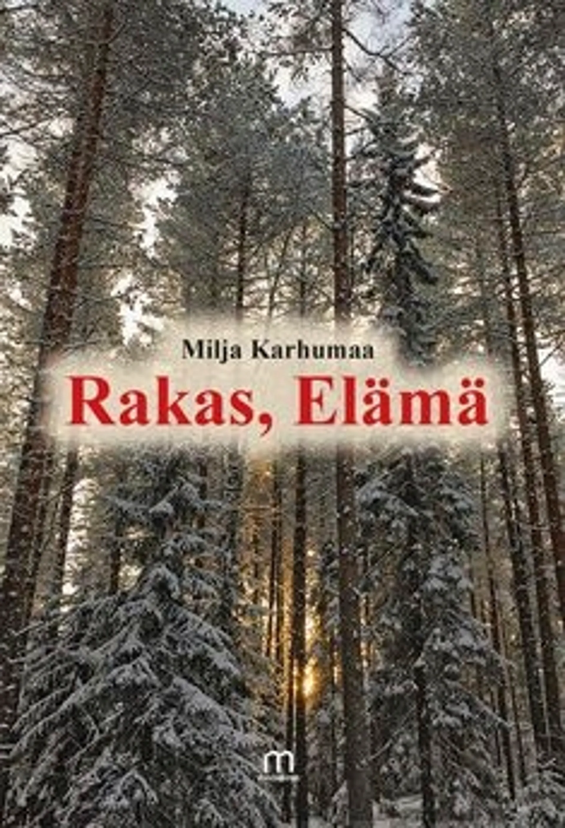 Karhumaa, Rakas, elämä