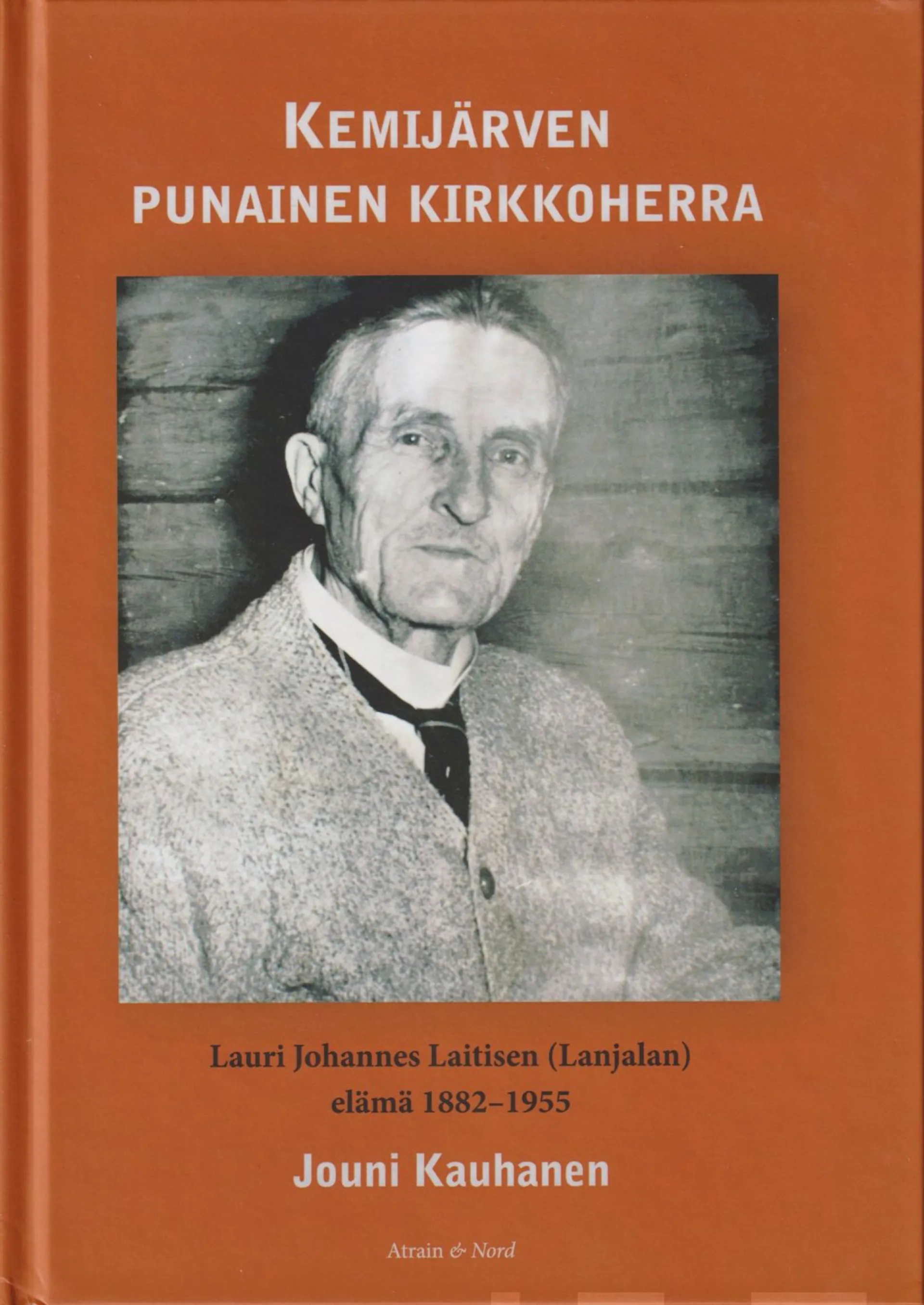 Kauhanen, Kemijärven punainen kirkkoherra - Lauri Johannes Laitisen (Lanjalan) elämä 1882–1955 