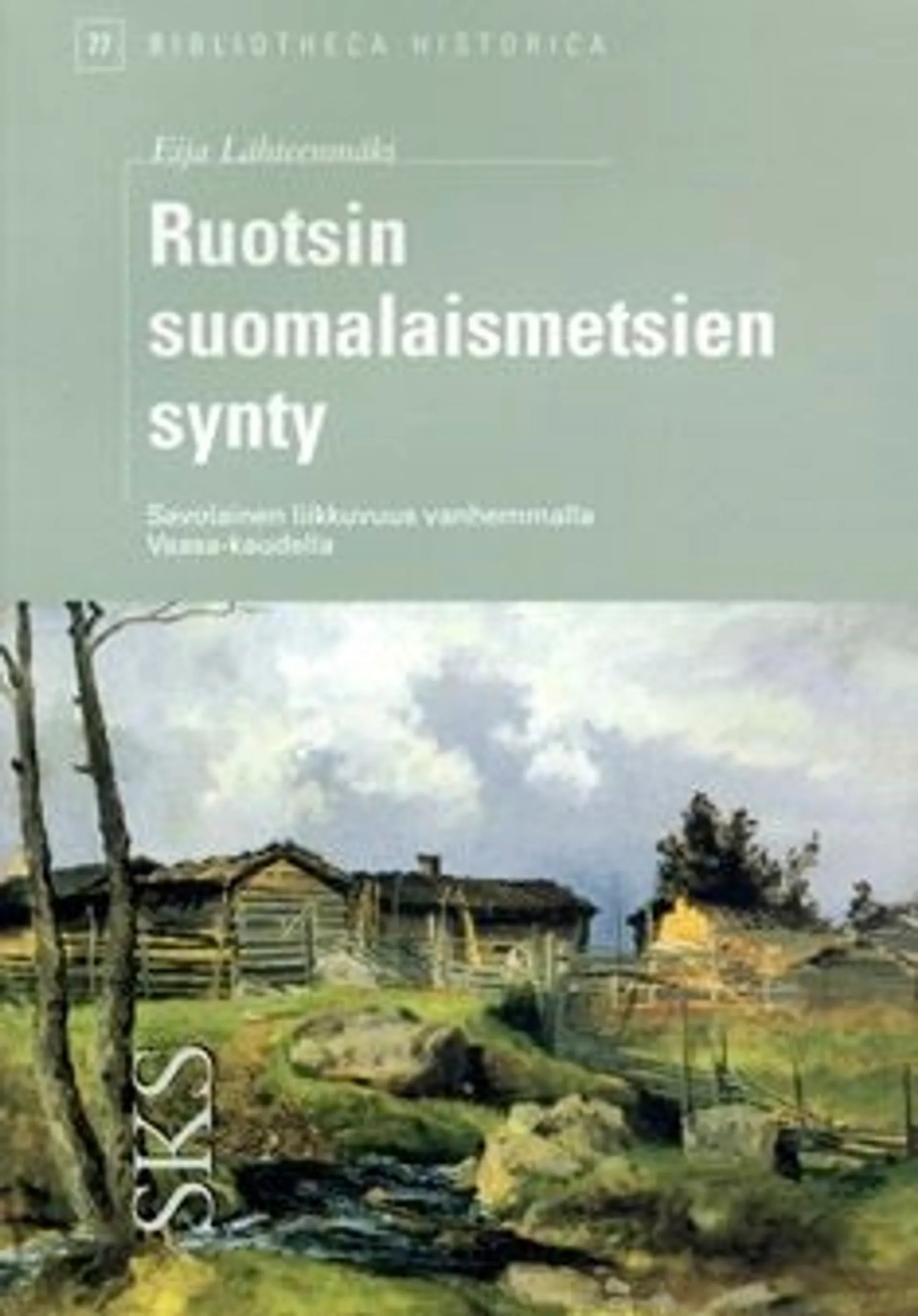 Lähteenmäki, Ruotsin suomalaismetsien synty ja savolainen liikkuvuus vanhemmalla Vaasa-kaudella