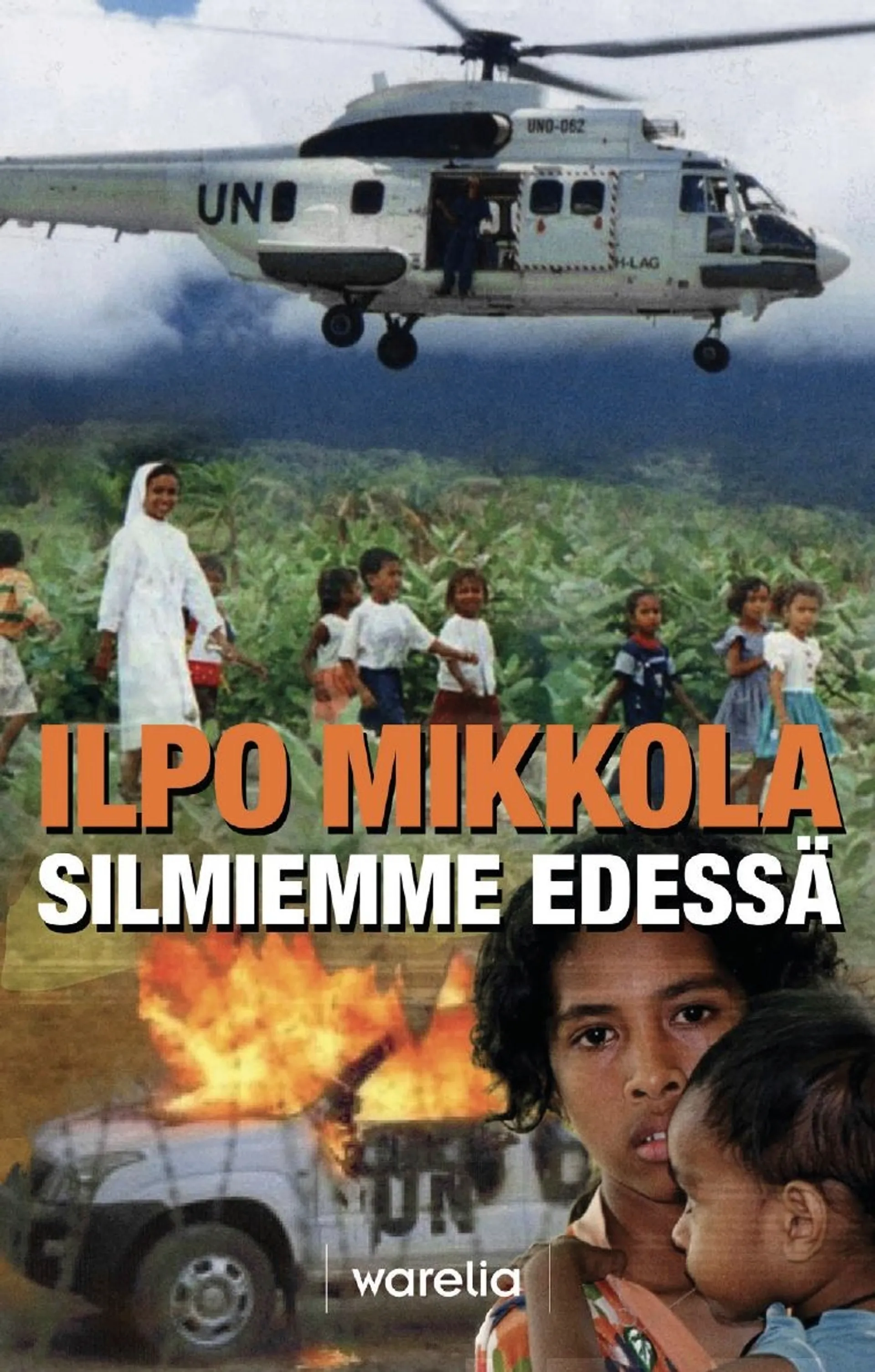 Mikkola, Silmiemme edessä - Itä-Timorin kohtalonhetket syyskuussa 1999