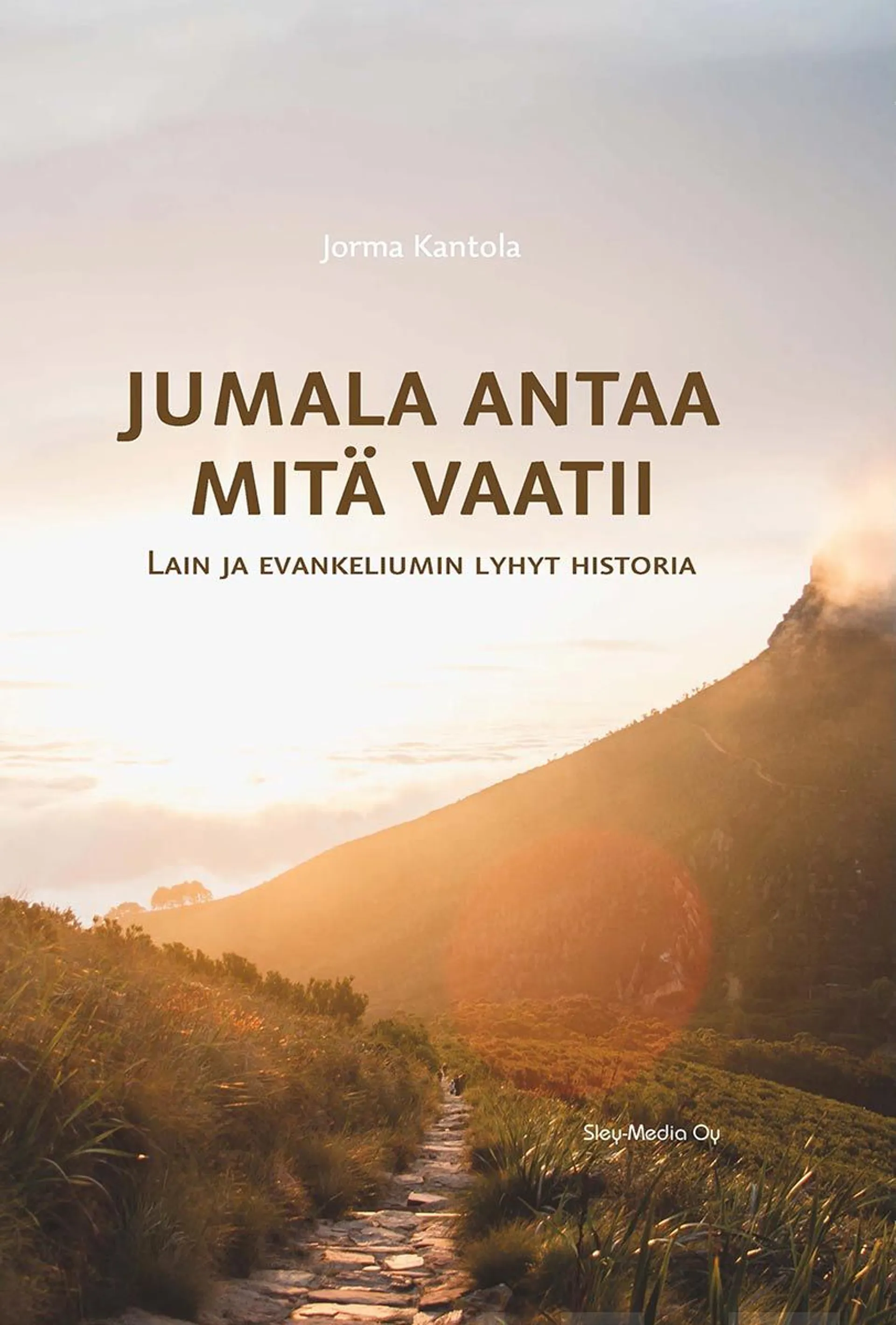 Kantola, Jumala antaa mitä vaatii - Lain ja evankeliumin lyhyt historia