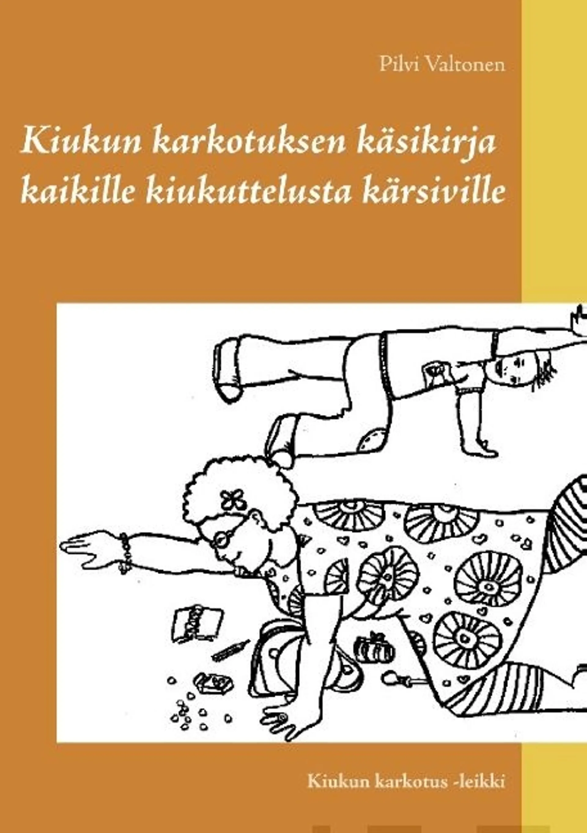 Valtonen, Kiukun karkotuksen käsikirja kaikille kiukuttelusta kärsiville - Kiukun karkotus -leikki