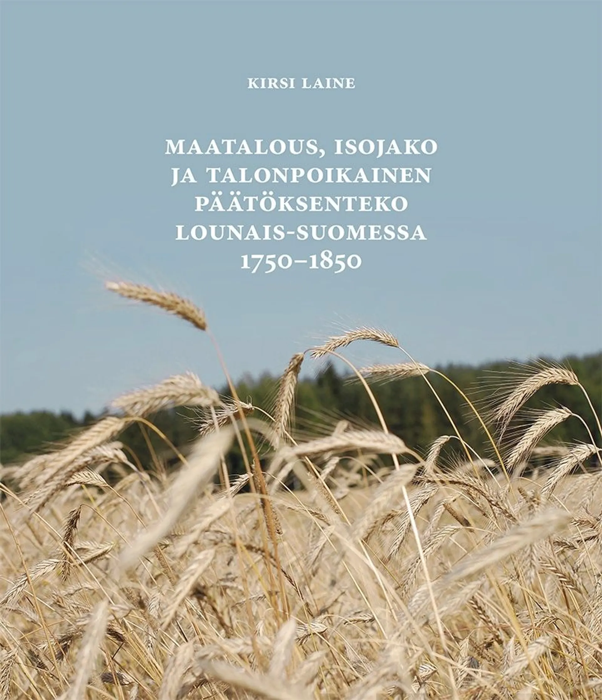 Laine, Maatalous, isojako ja talonpoikainen päätöksenteko Lounais-Suomessa 1750 - 1850