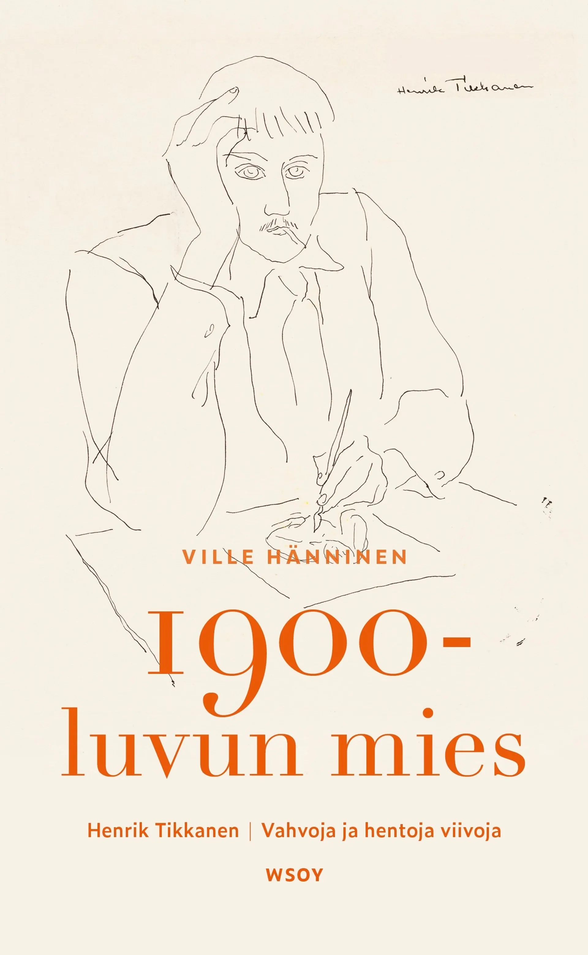 Hänninen, 1900-luvun mies - Henrik Tikkanen - Vahvoja ja hentoja viivoja