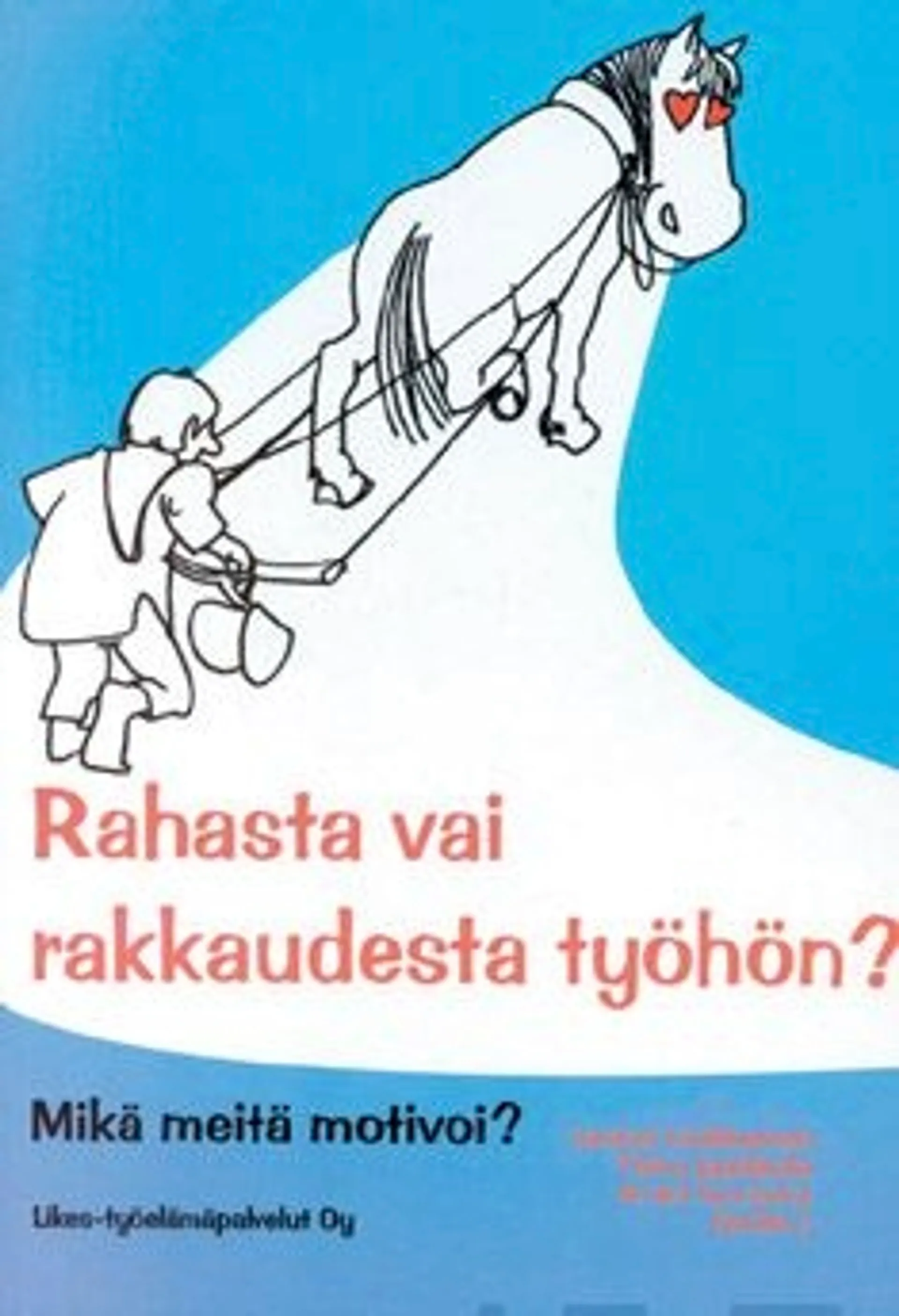 Rahasta vai rakkaudesta työhön? - mikä meitä motivoi?