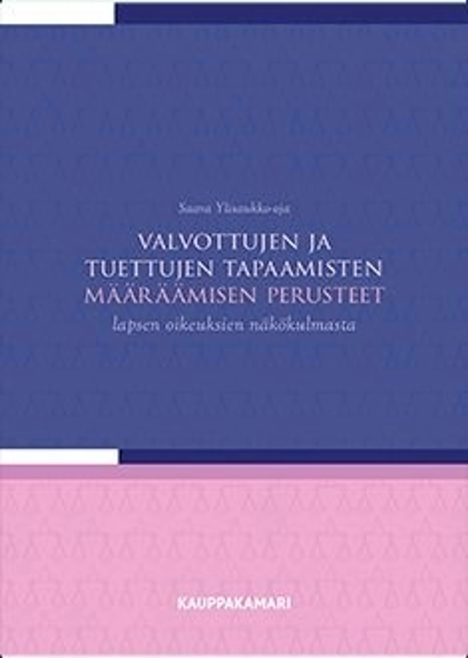 Ylisaukko-oja, Valvottujen ja tuettujen tapaamisten määräämisen perusteet lapsen oikeuksien näkökulmasta