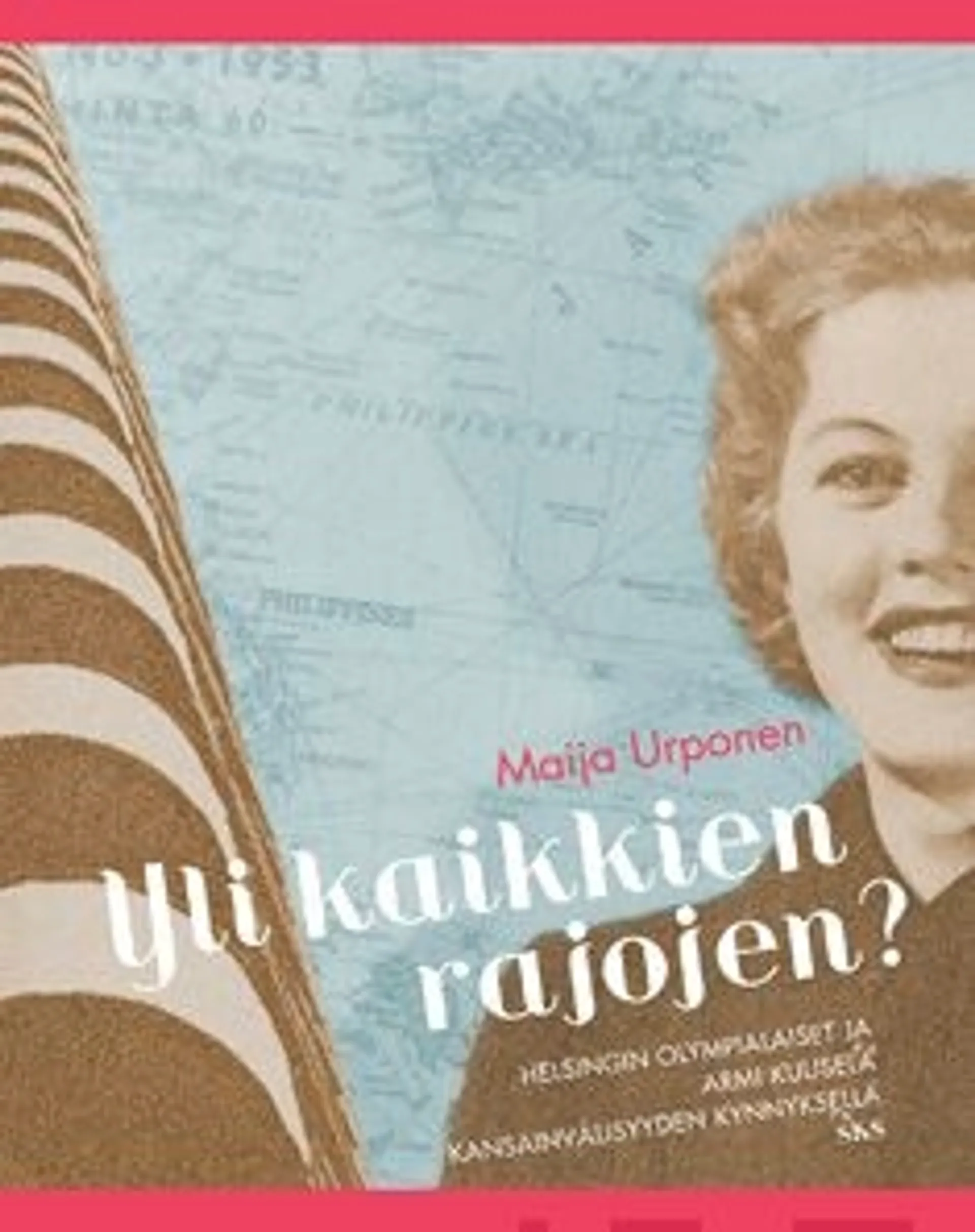 Urponen, Yli kaikkien rajojen? - Helsingin olympialaiset ja Armi Kuusela kansainvälisyyden kynnyksellä