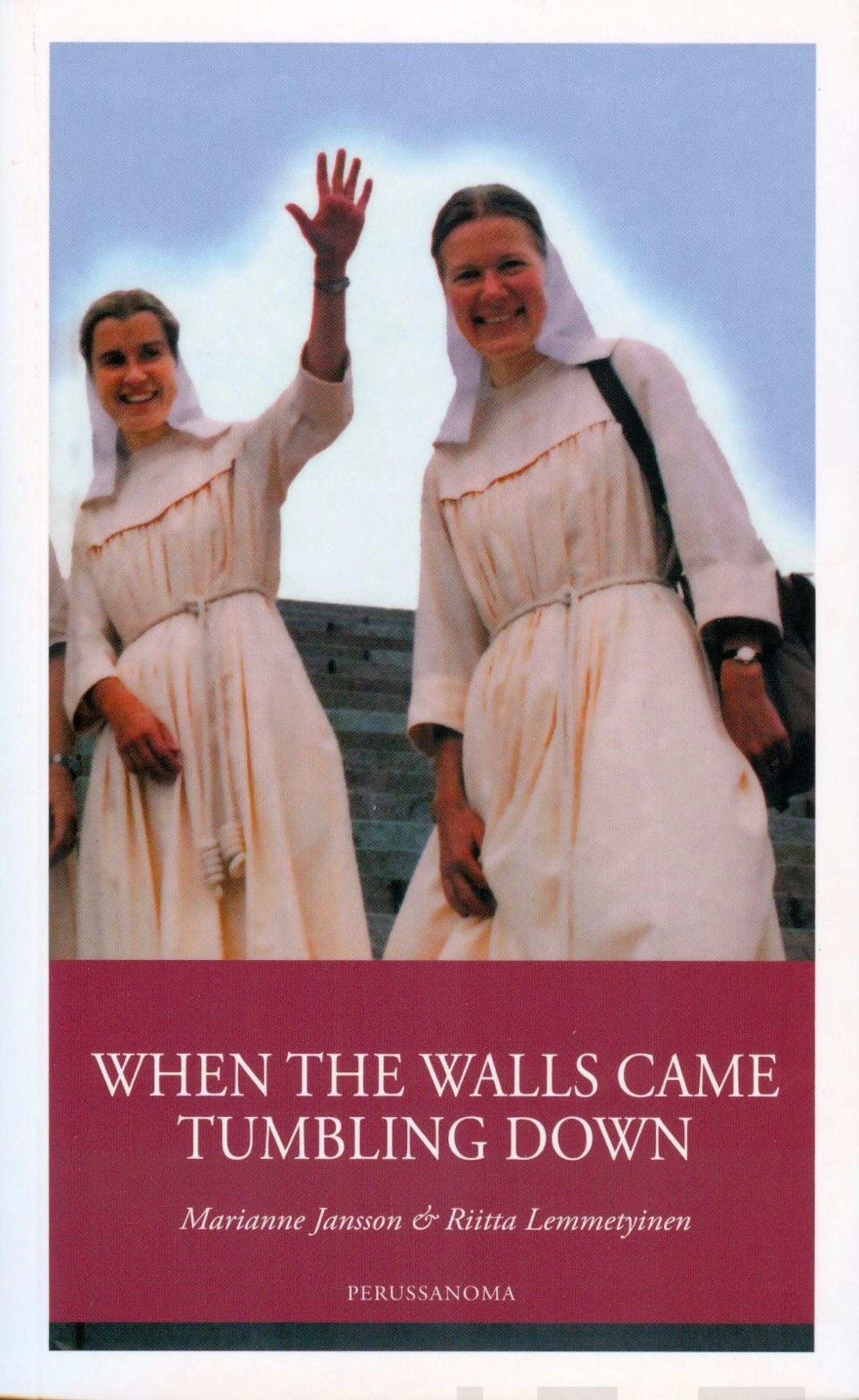 Jansson, When the Walls Came Tumbling Down - Two Sisters of Mary Discover the Freedom of the Gospel