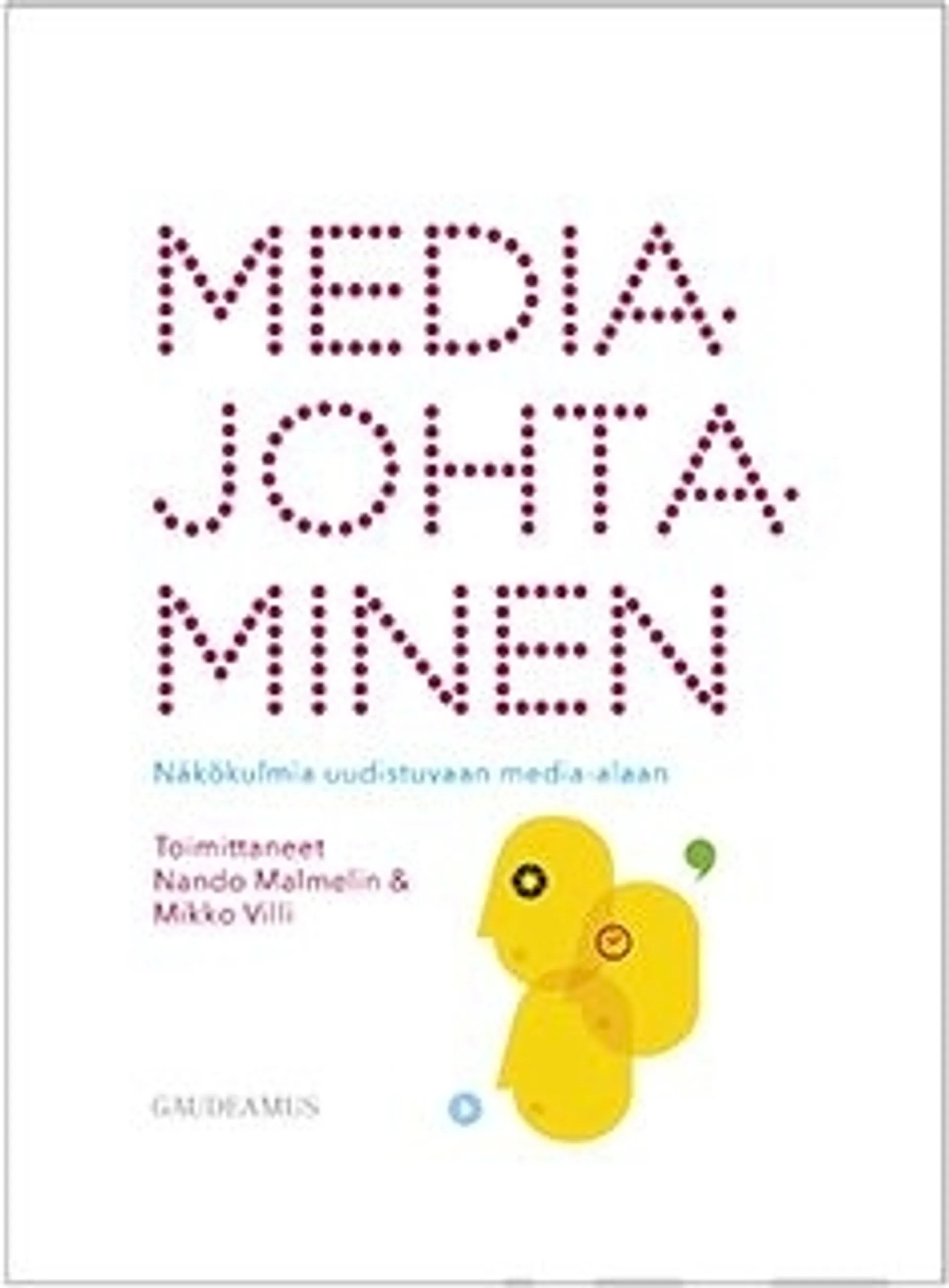 Mediajohtaminen - Näkökulmia uudistuvaan media-alaan