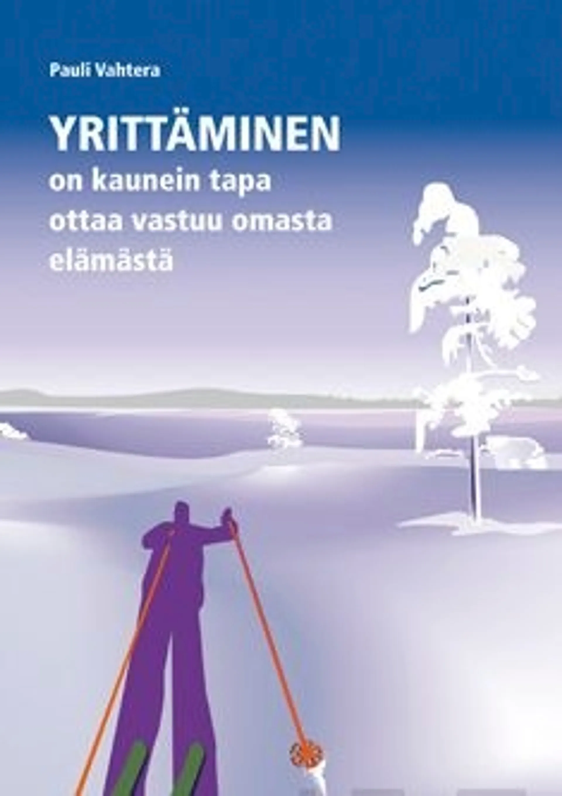 Vahtera, Yrittäminen on kaunein tapa ottaa vastuu omasta elämästä