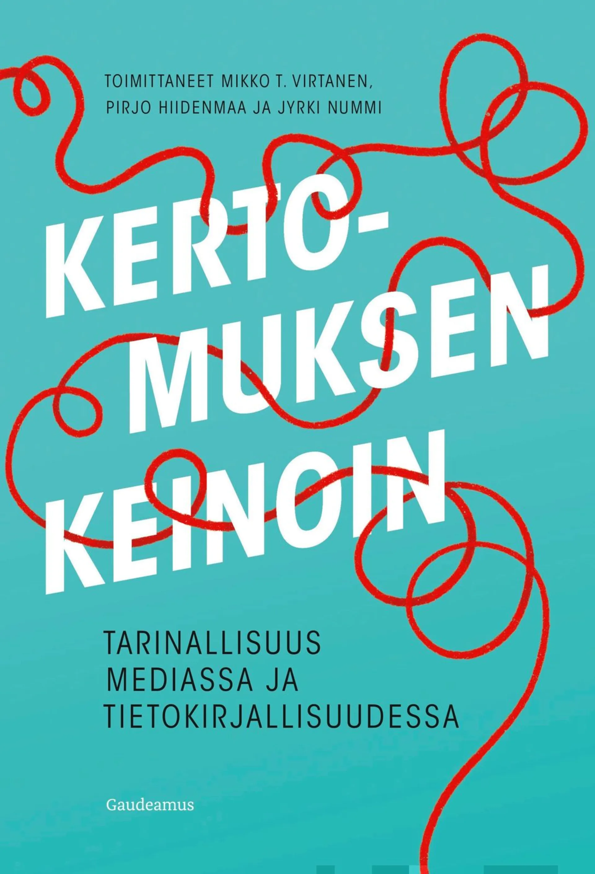 Kertomuksen keinoin - Tarinallisuus mediassa ja tietokirjallisuudessa