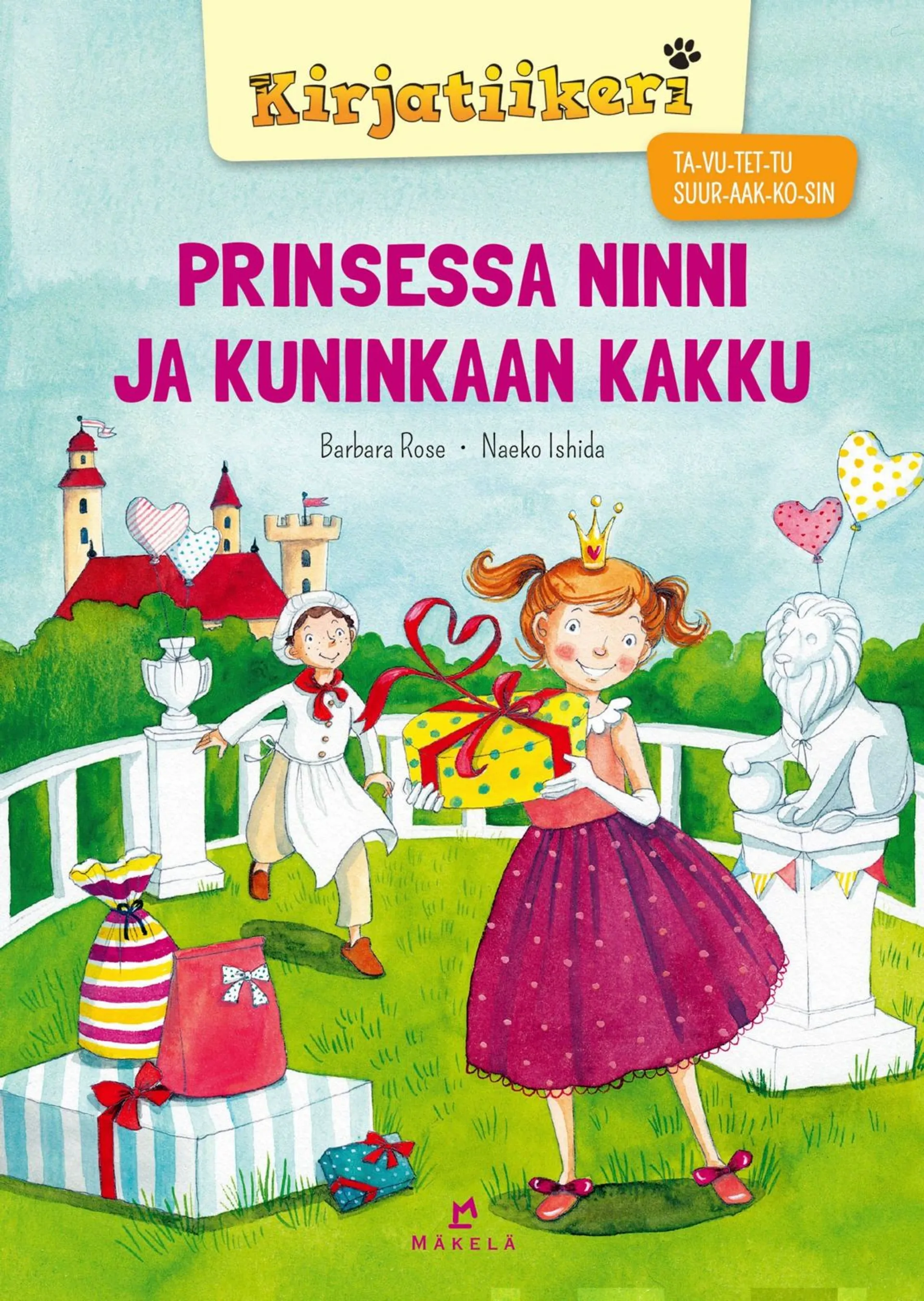 Rose, Prinsessa Ninni ja kuninkaan kakku - TA-VU-TET-TU, SUURAAKKOSET