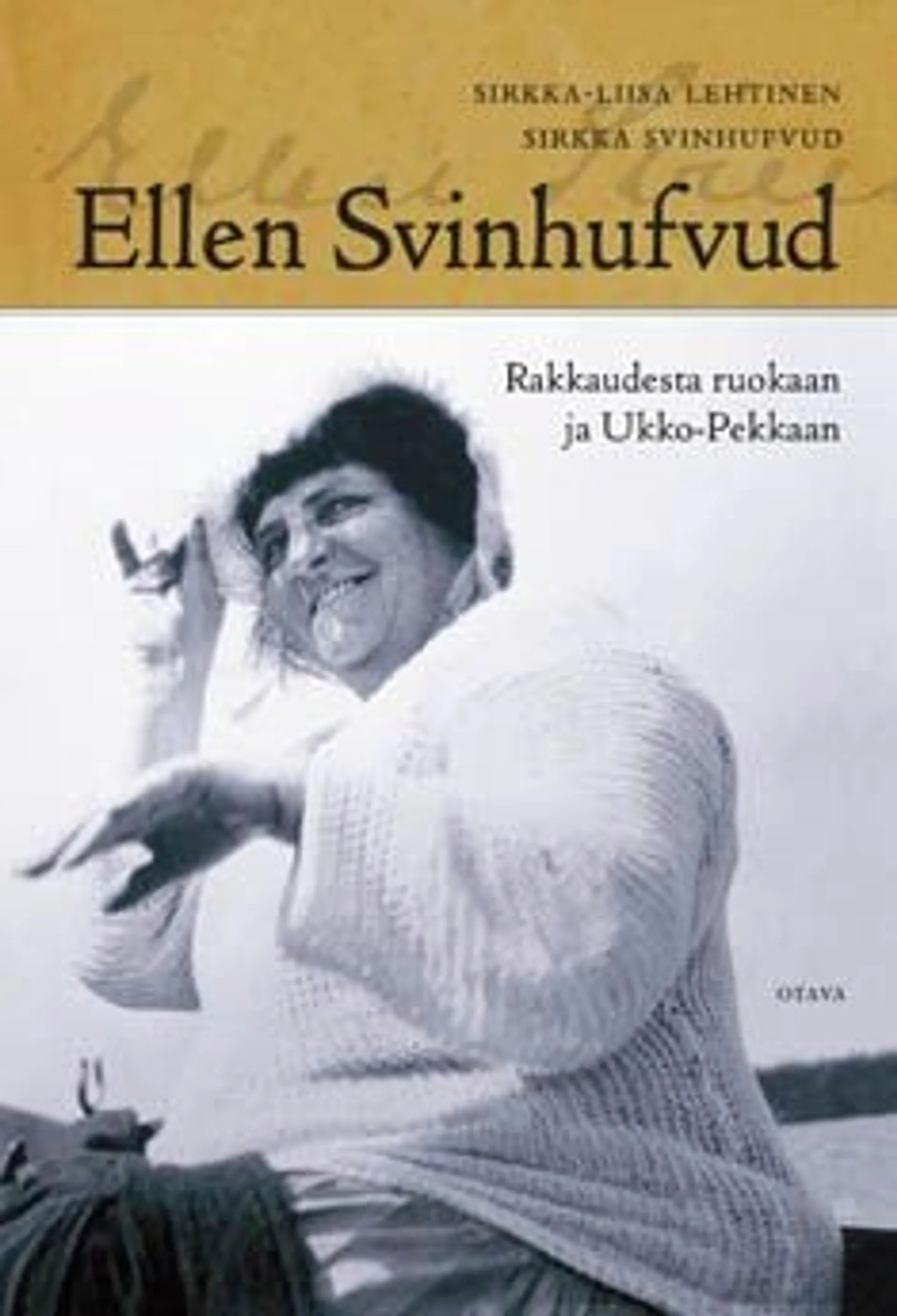 Lehtinen, Ellen Svinhufvud - Rakkaudesta ruokaan ja Ukko-Pekkaan