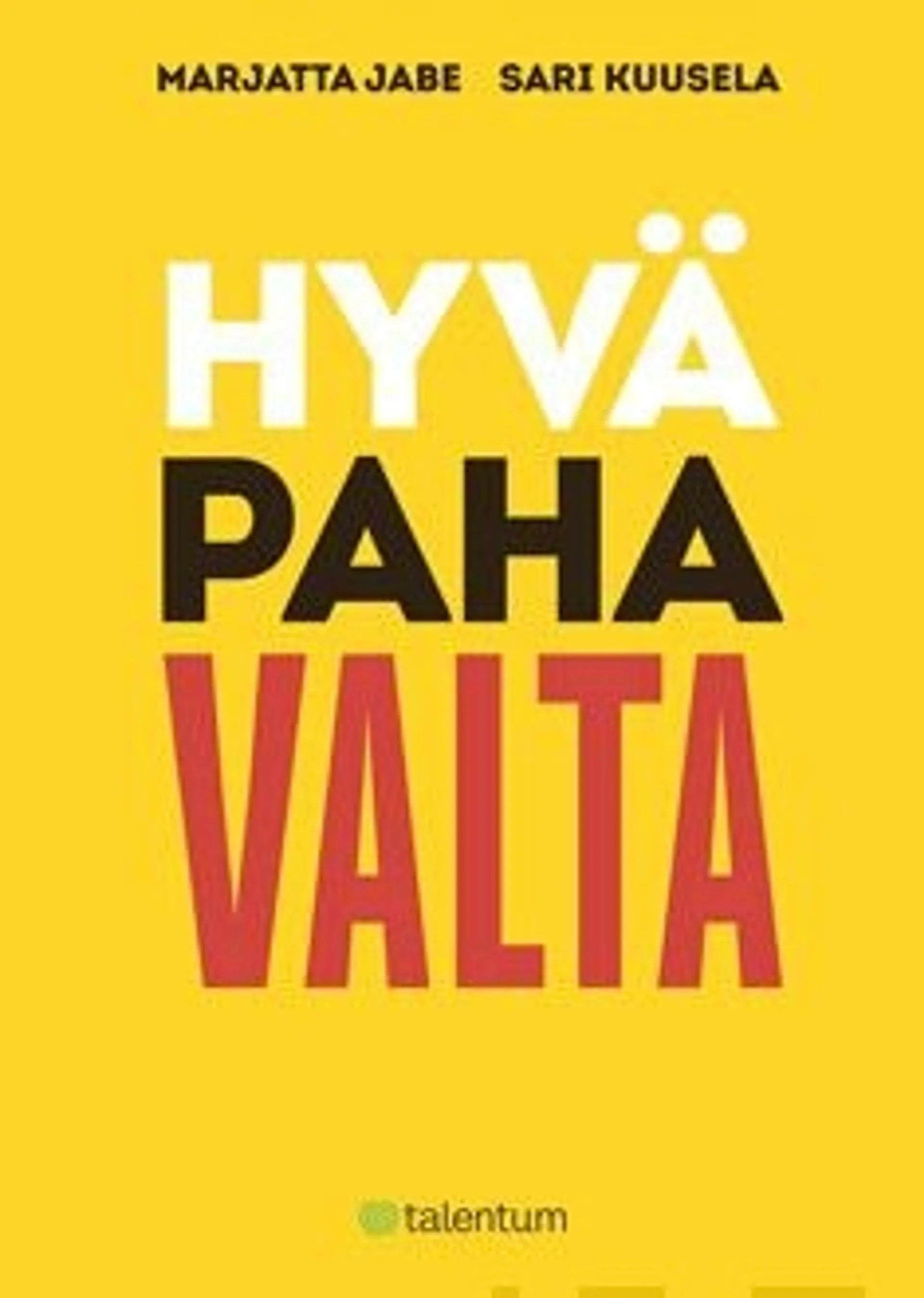 Jabe, Hyvä paha valta