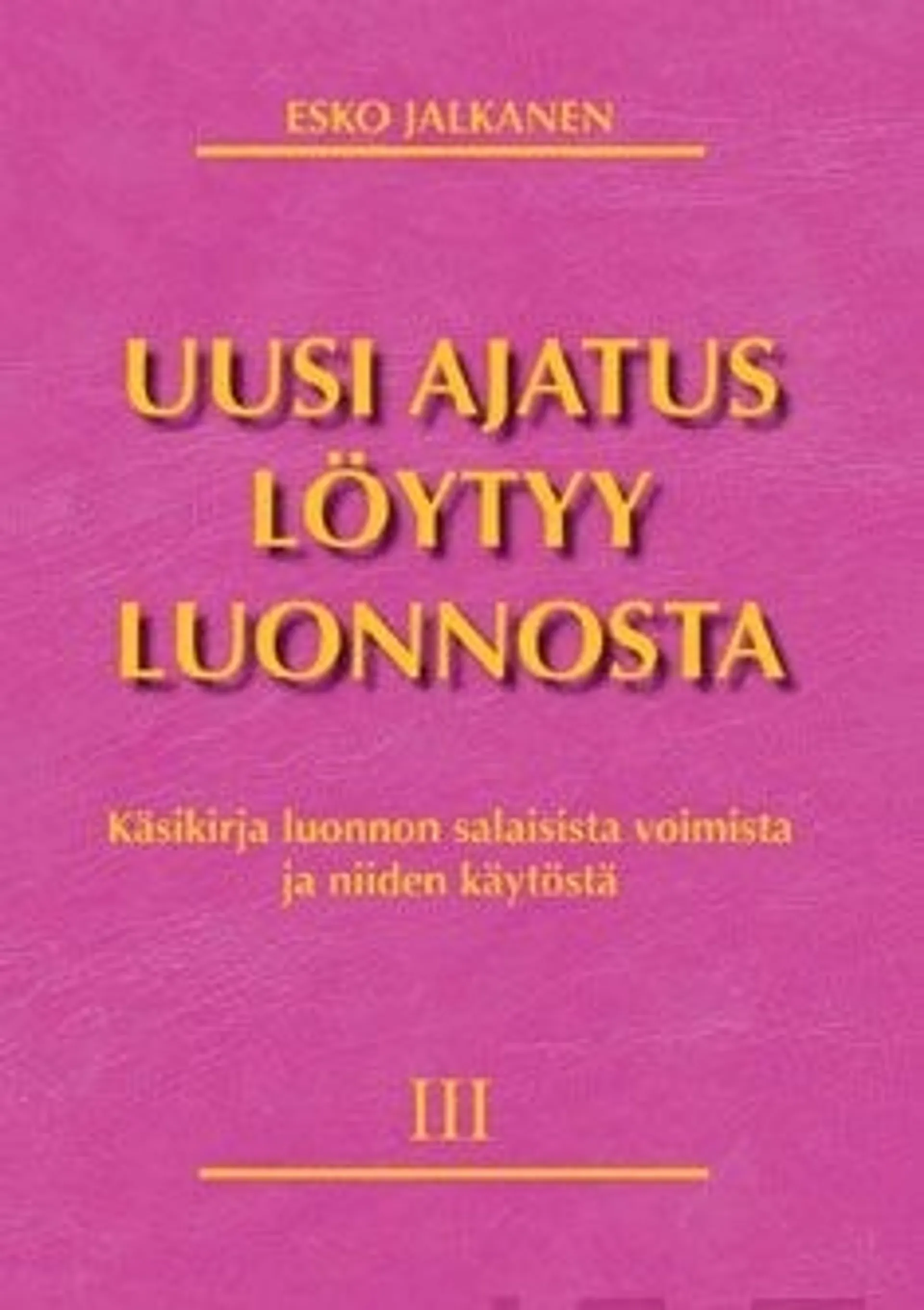 Jalkanen, Uusi ajatus löytyy luonnosta 3 - käsikirja luonnon salaisista voimistaja niiden käytöstä