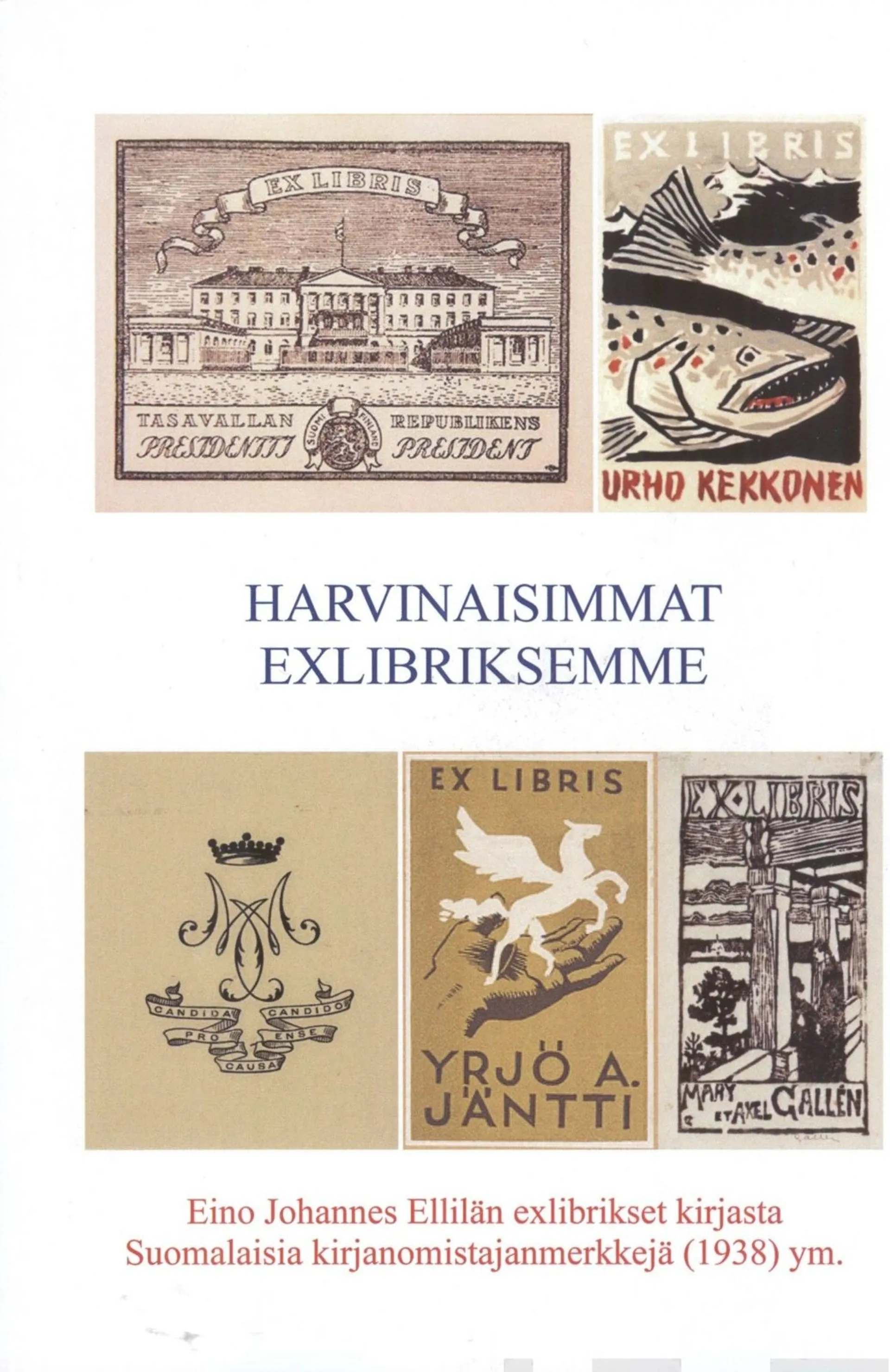 Harvinaisimmat exlibriksemme - Eino Johannes Ellilän exlibrikset kirjasta Suomalaisia kirjanomistajanmerkkejä (1938) ym.