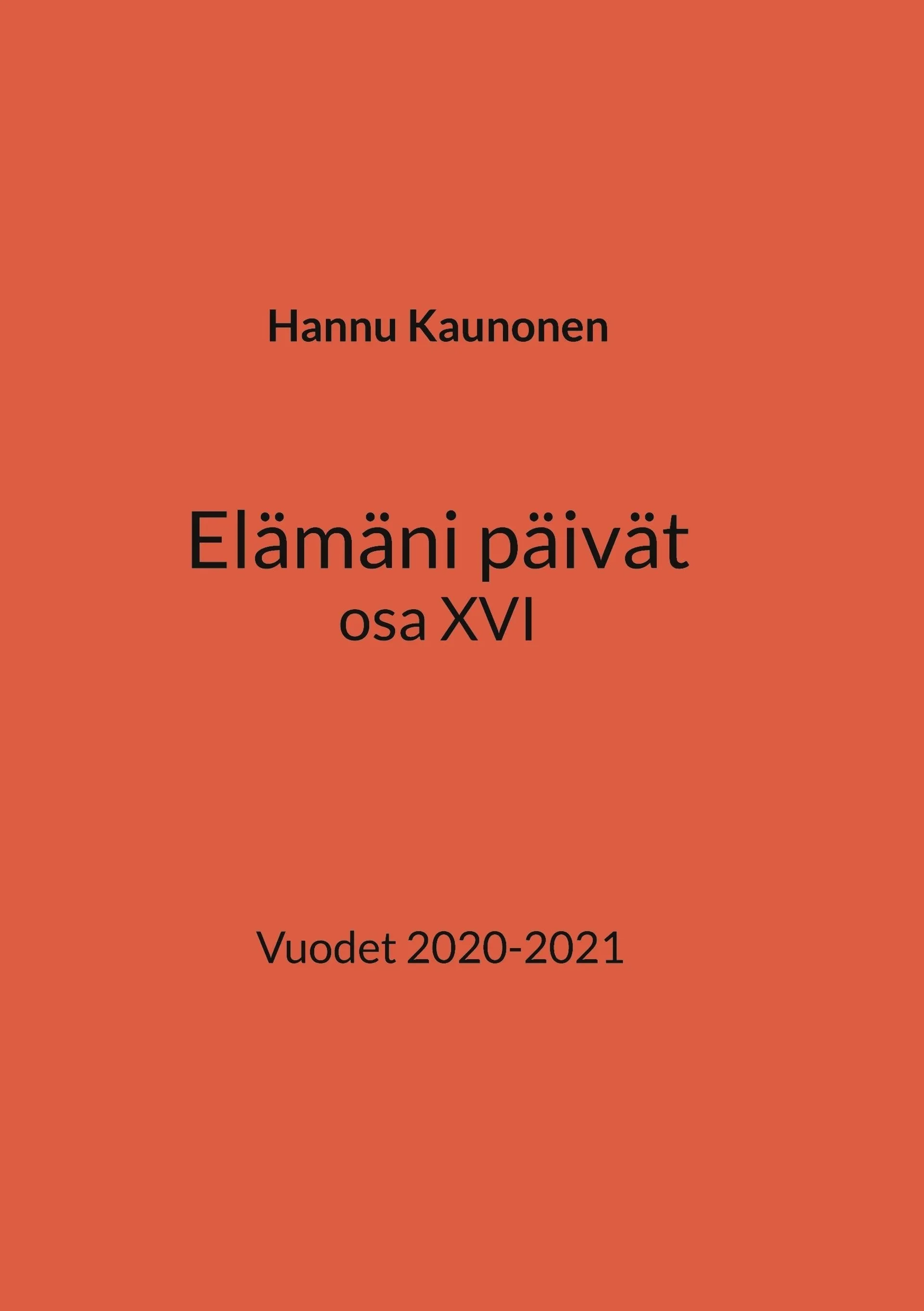 Kaunonen, Elämäni päivät osa XVI - Vuodet 2020-2021