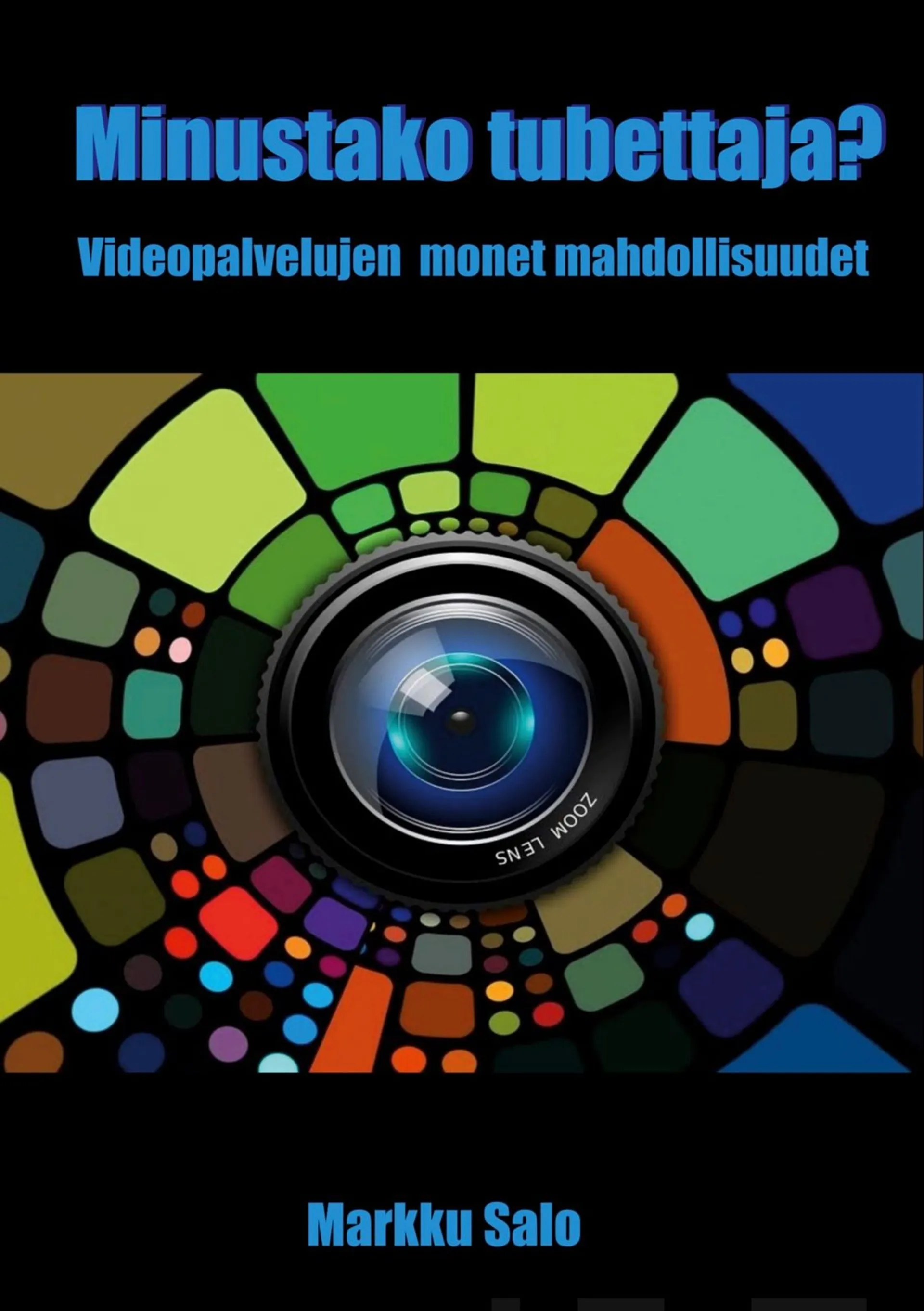 Salo, Minustako tubettaja? - Videopalvelujen monet mahdollisuudet