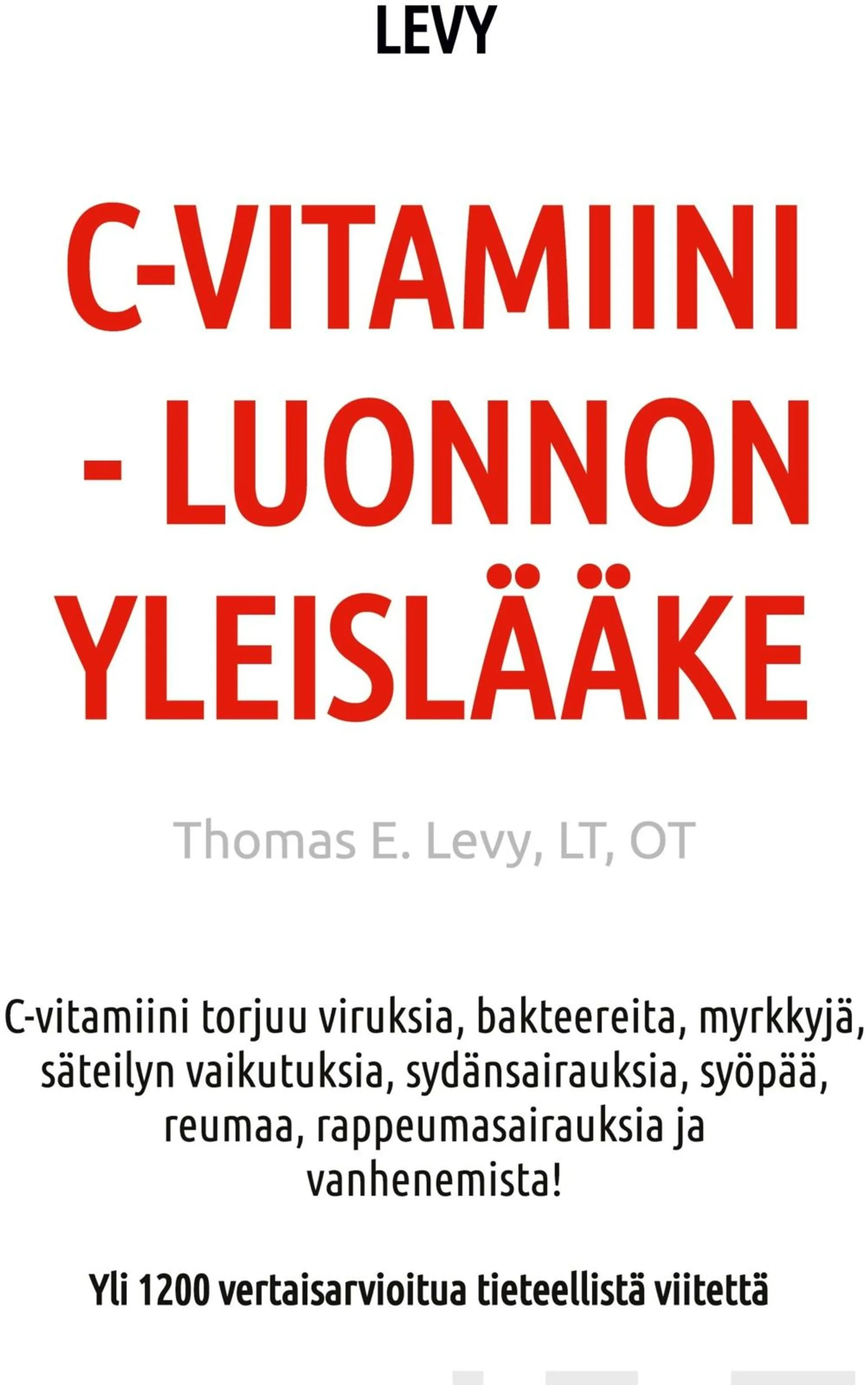 Levy, C-Vitamiini - Luonnon Yleislääke - Yli 1200 vertaisarvioitua tieteellistä viitettä