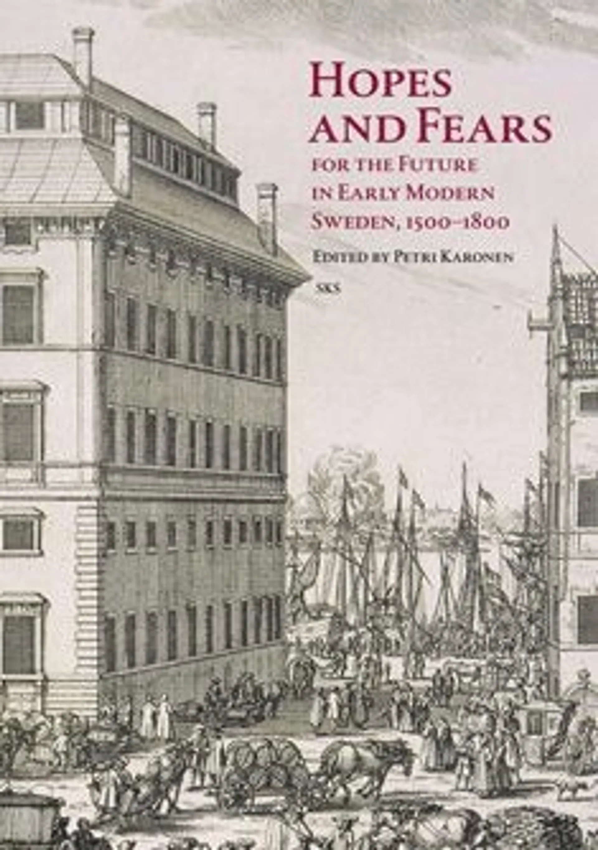 Hopes and Fears for the Future in Early Modern Sweden, 1500-1850