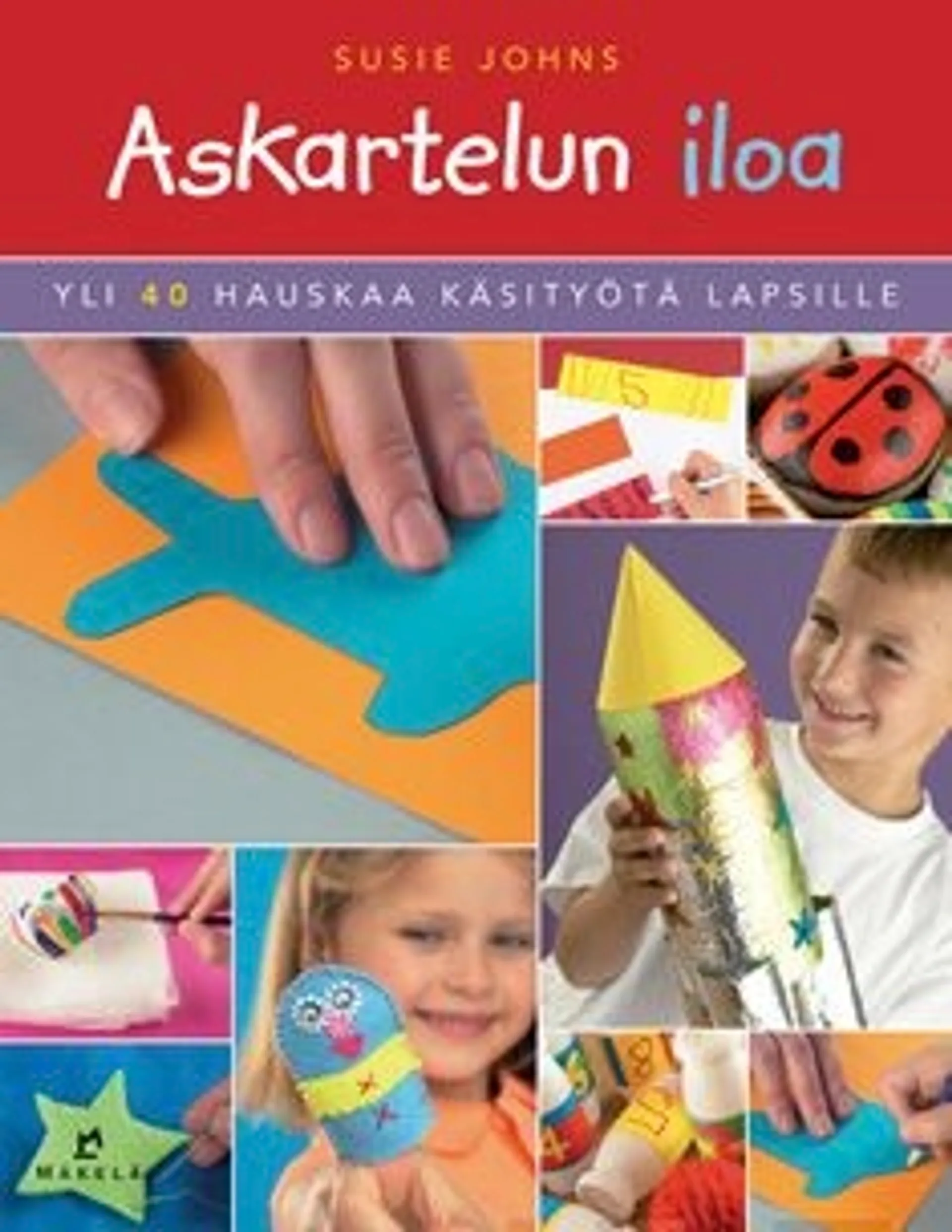 Johns, Askartelun iloa - yli 40 hauskaa käsityötä lapsille