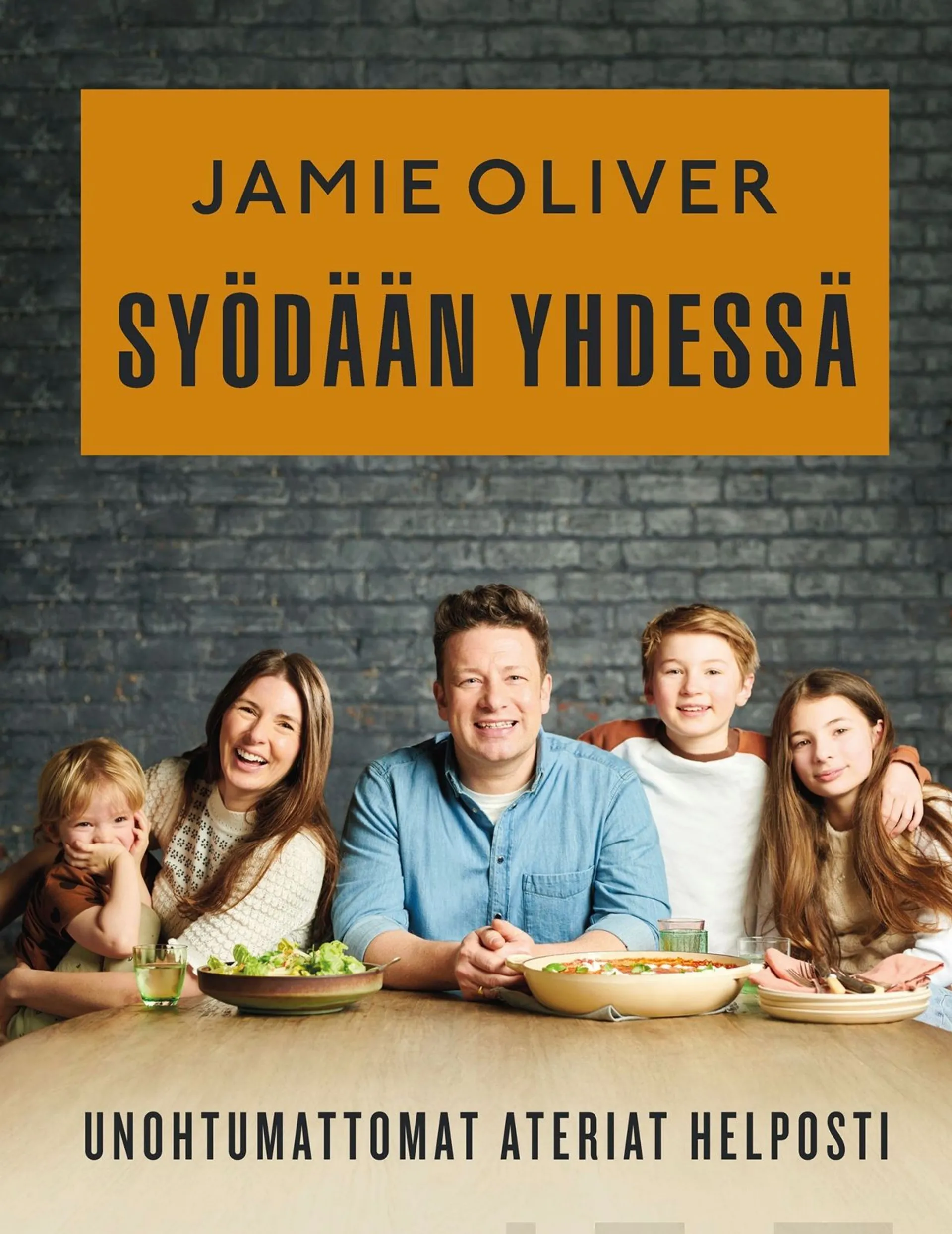 Oliver, Jamie Oliver - Syödään yhdessä - Unohtumattomat ateriat helposti