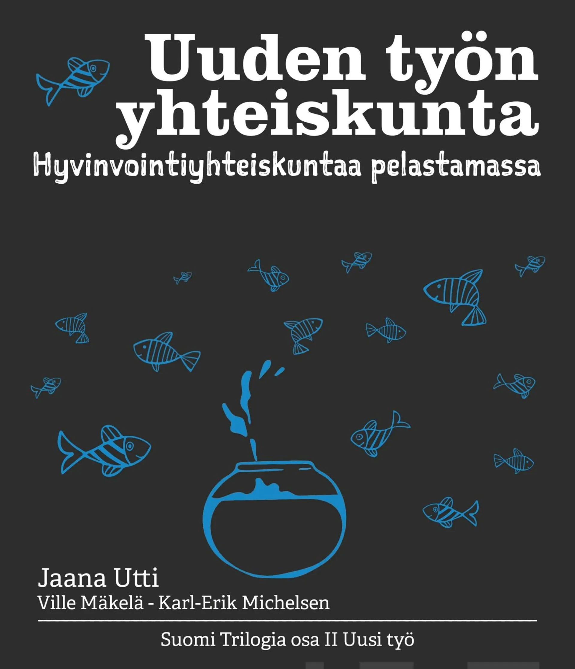 Utti, Uuden työn yhteiskunta - Suomi Trilogia osa II Uusi työ